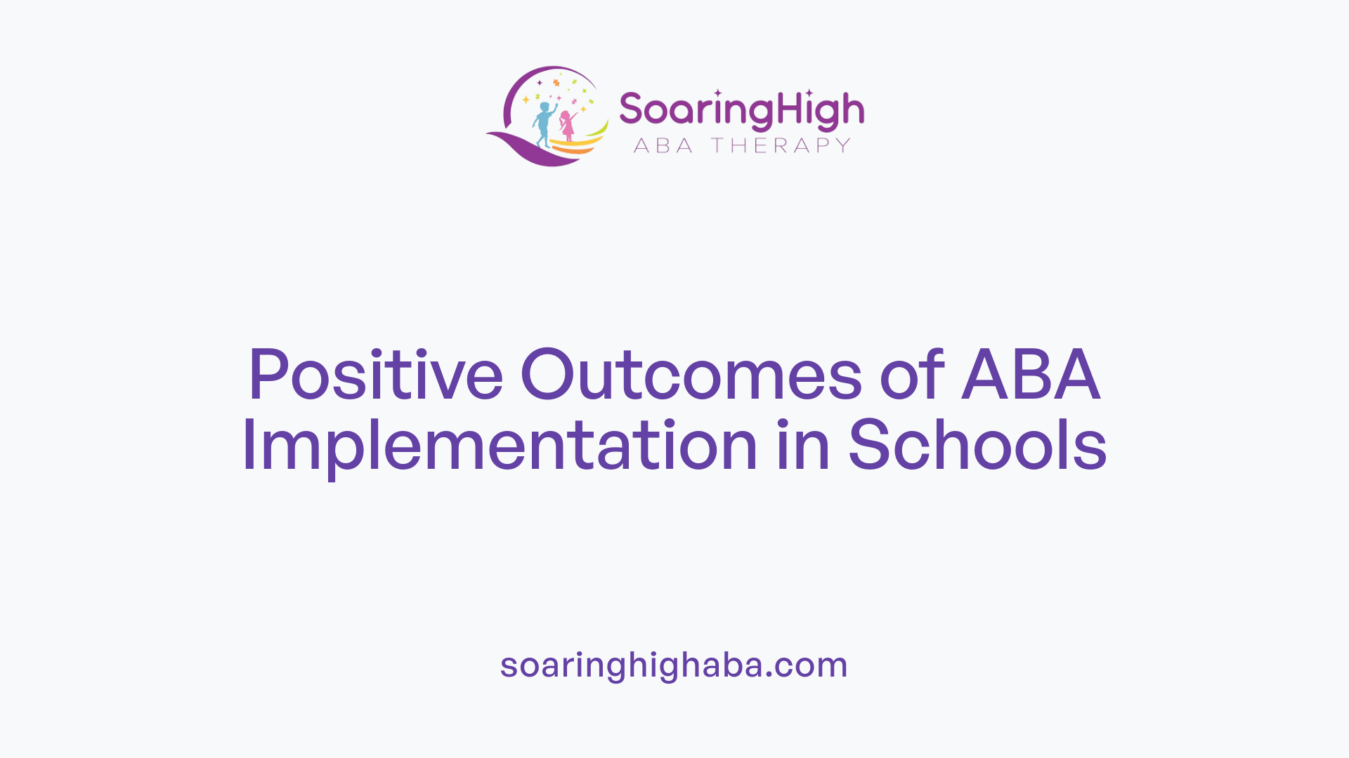 Positive Outcomes of ABA Implementation in Schools