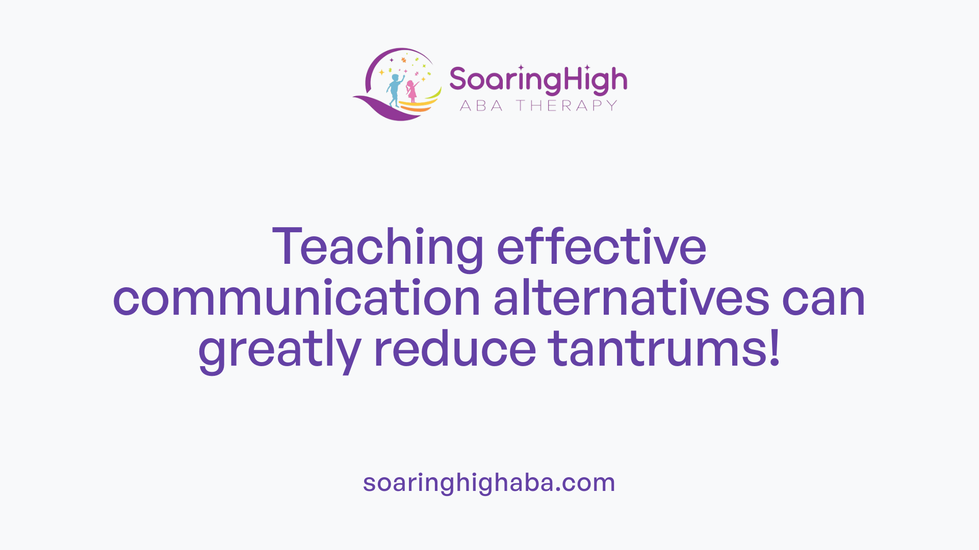 Teaching effective communication alternatives can greatly reduce tantrums!