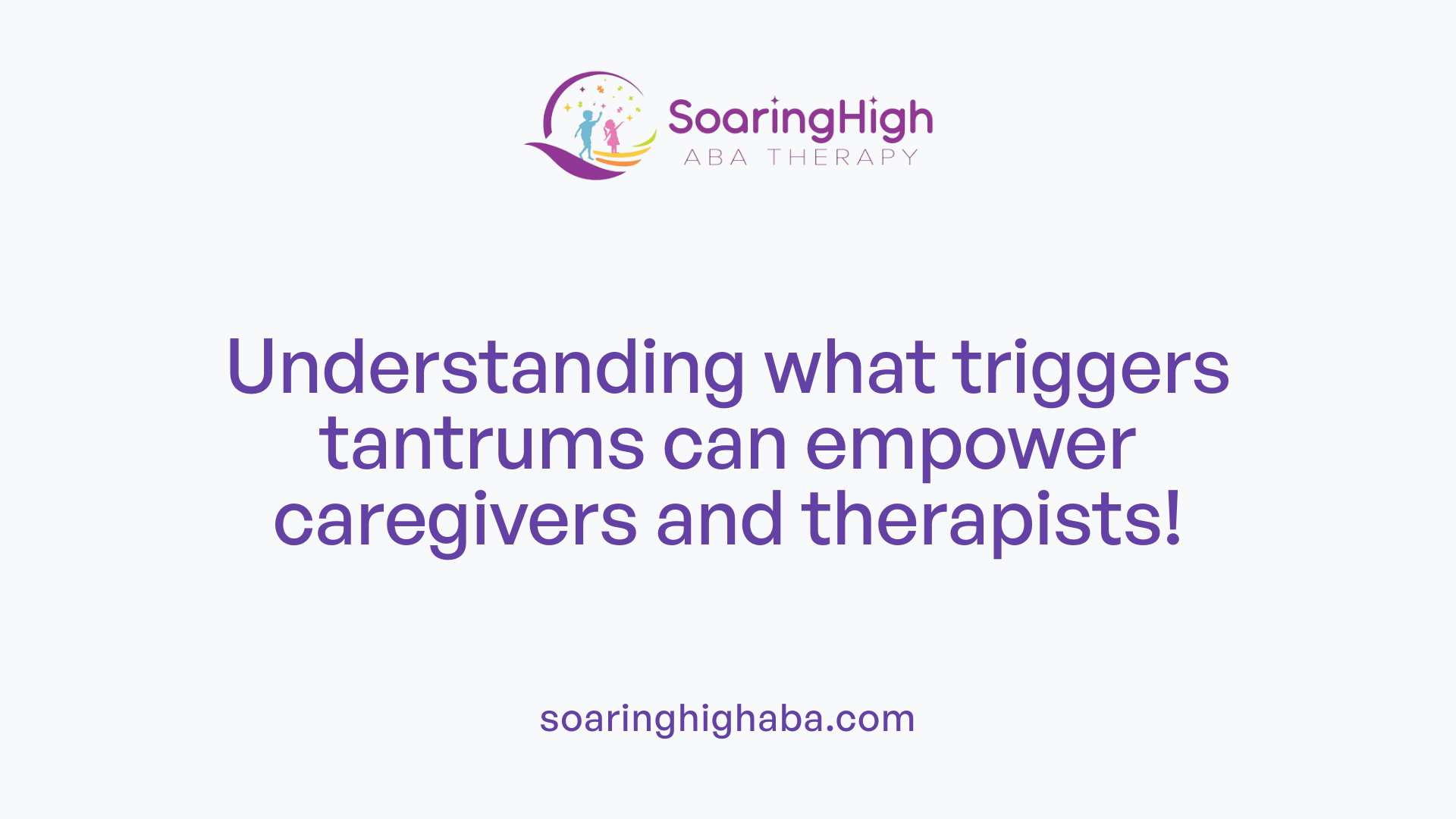 Understanding what triggers tantrums can empower caregivers and therapists!
