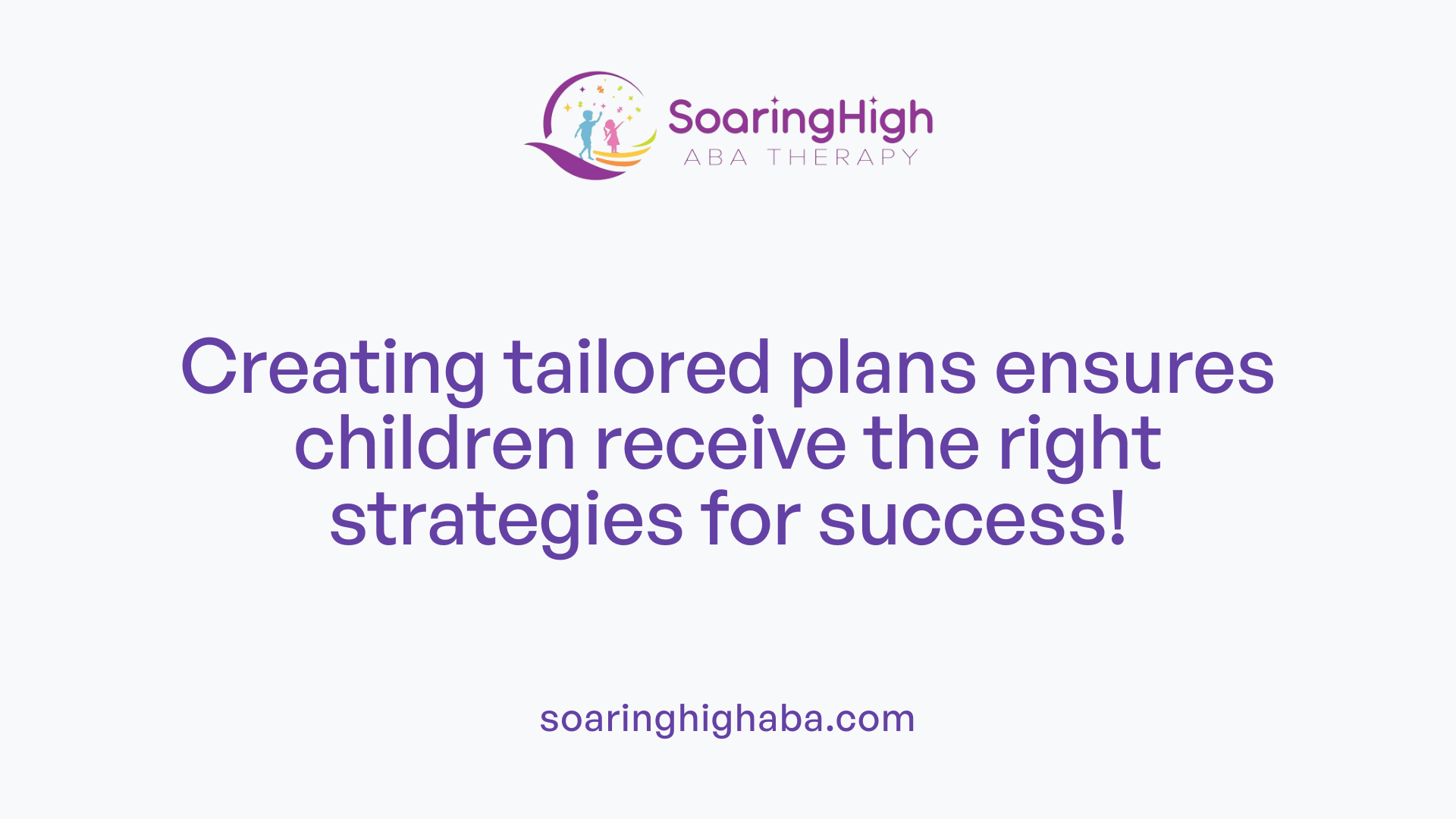Creating tailored plans ensures children receive the right strategies for success!