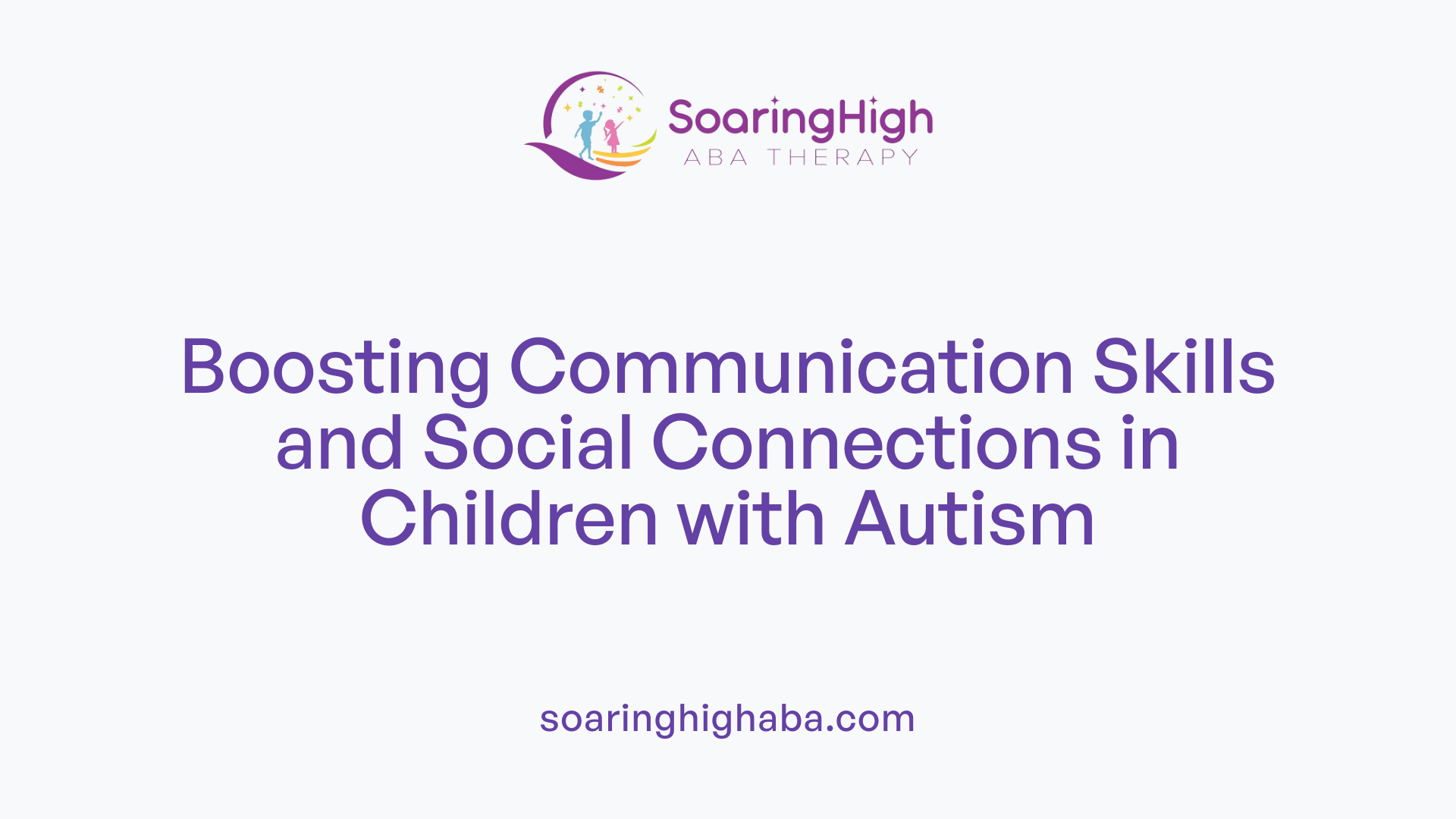 Boosting Communication Skills and Social Connections in Children with Autism