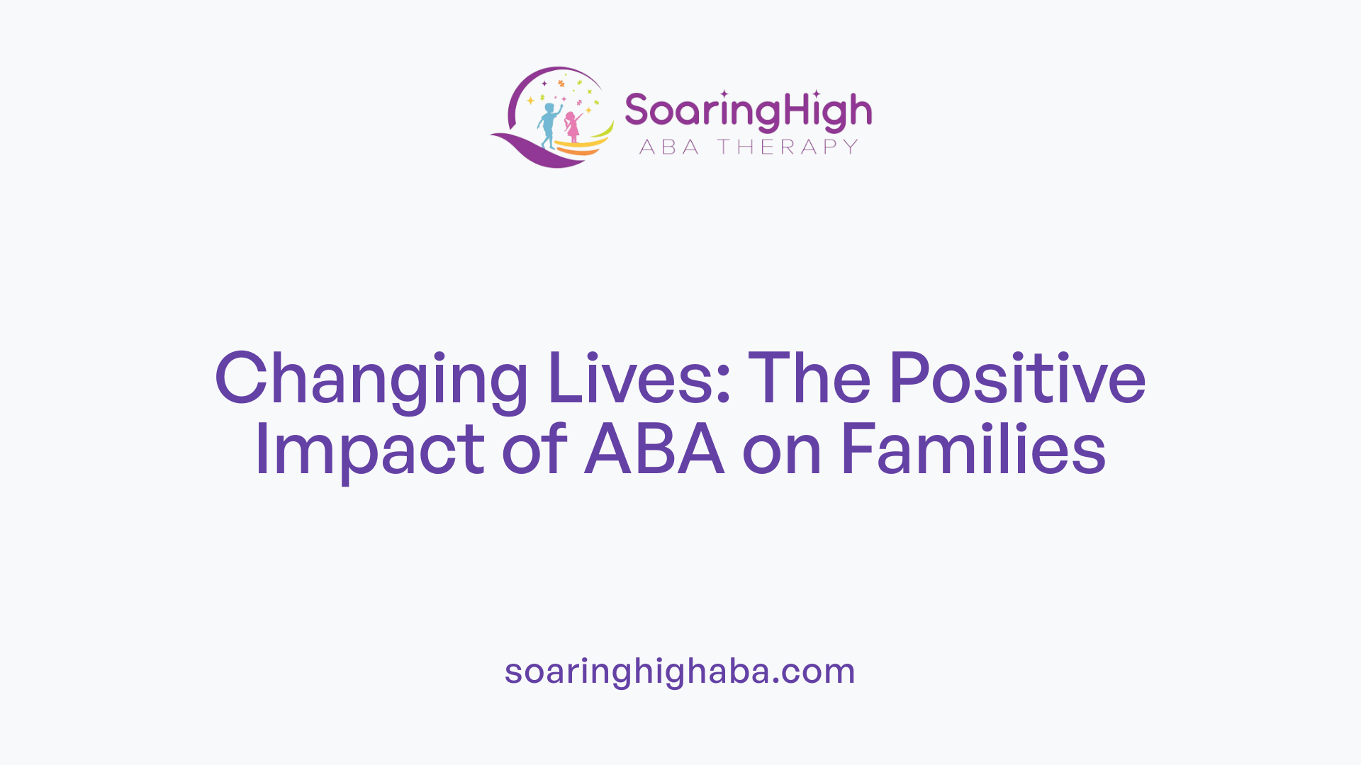 Changing Lives: The Positive Impact of ABA on Families