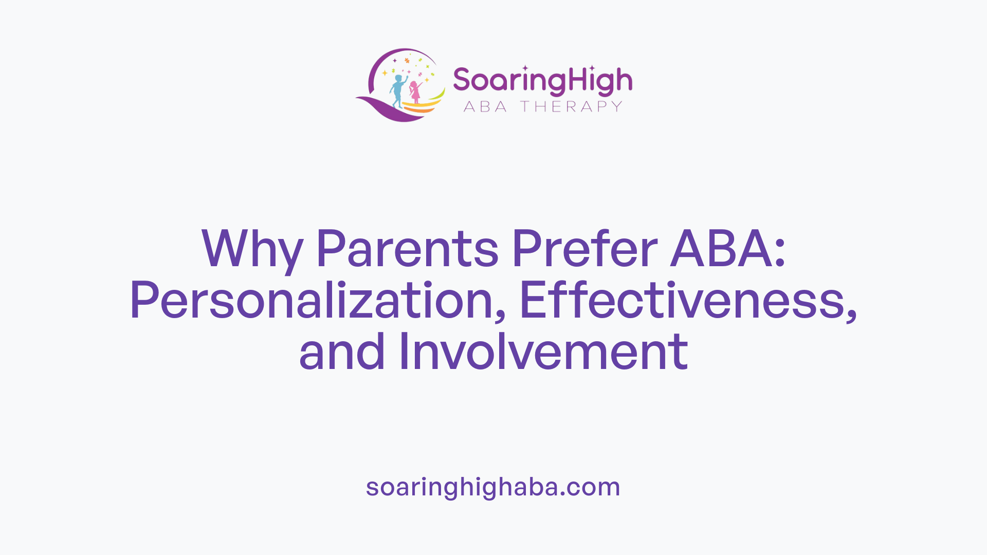 Why Parents Prefer ABA: Personalization, Effectiveness, and Involvement