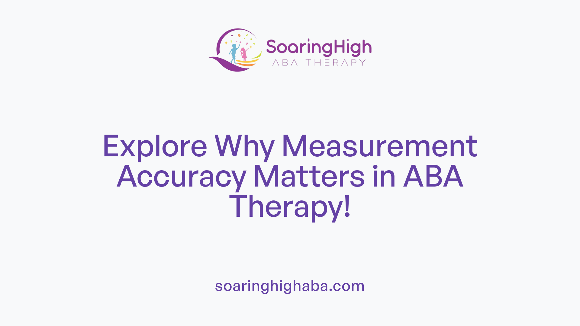 Explore Why Measurement Accuracy Matters in ABA Therapy!