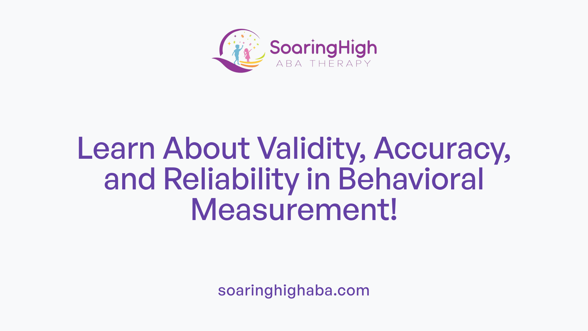 Learn About Validity, Accuracy, and Reliability in Behavioral Measurement!