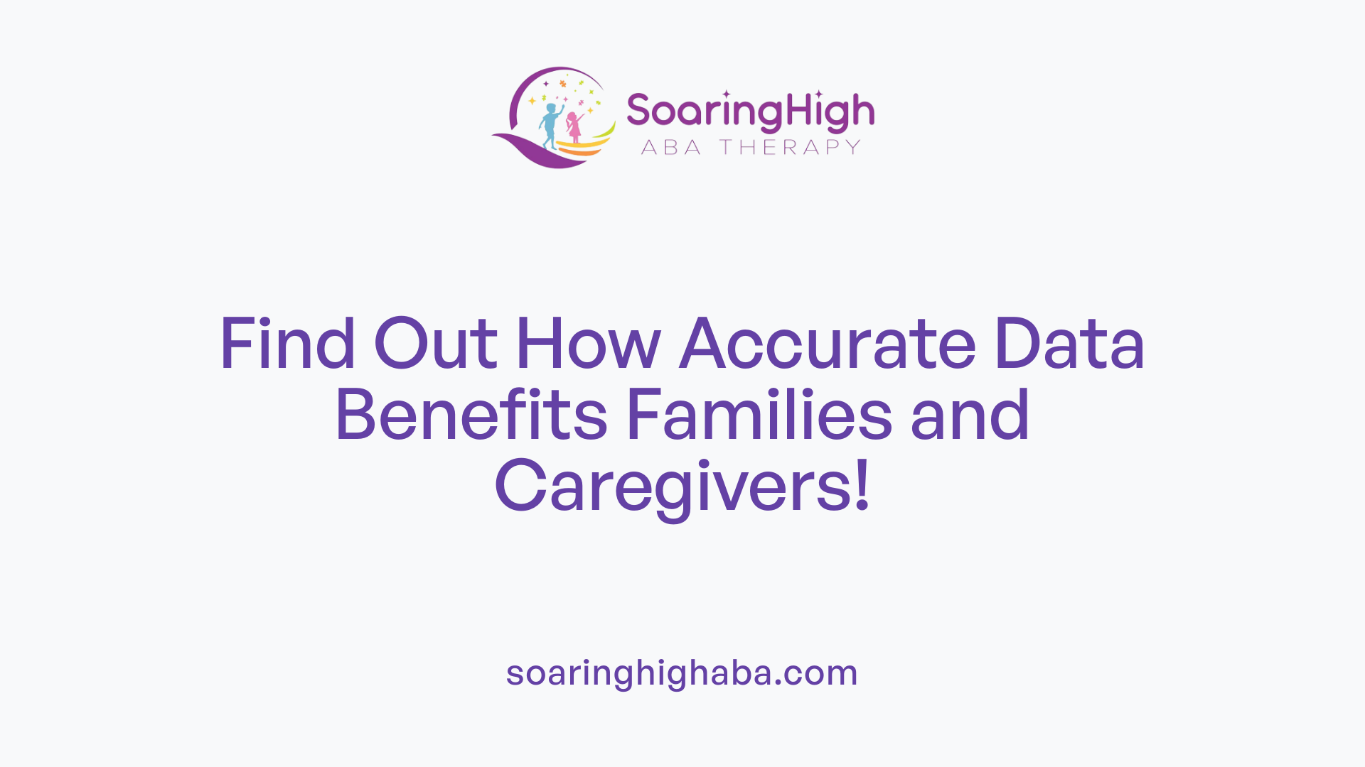 Find Out How Accurate Data Benefits Families and Caregivers!