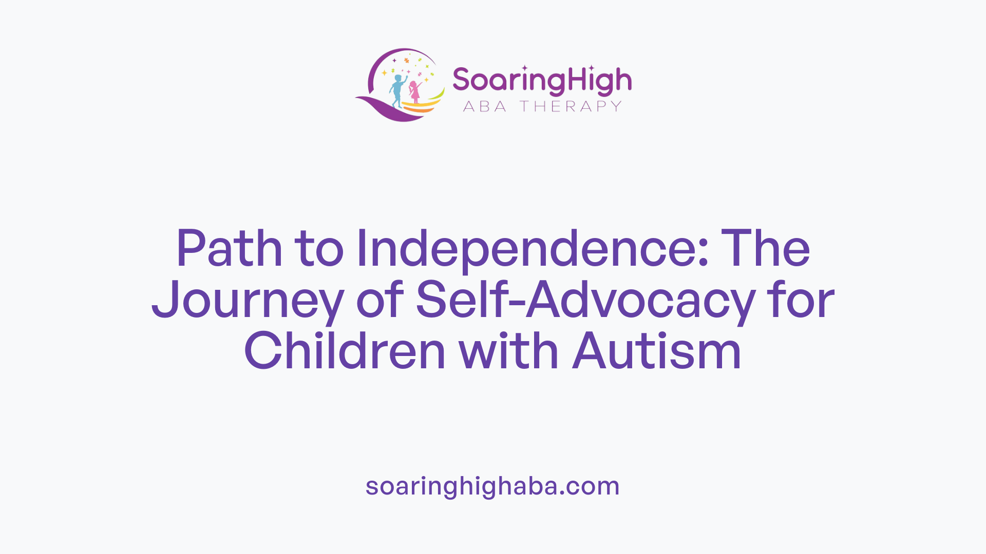 Path to Independence: The Journey of Self-Advocacy for Children with Autism