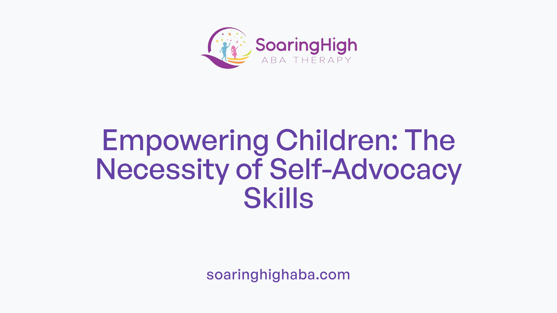 Empowering Children: The Necessity of Self-Advocacy Skills