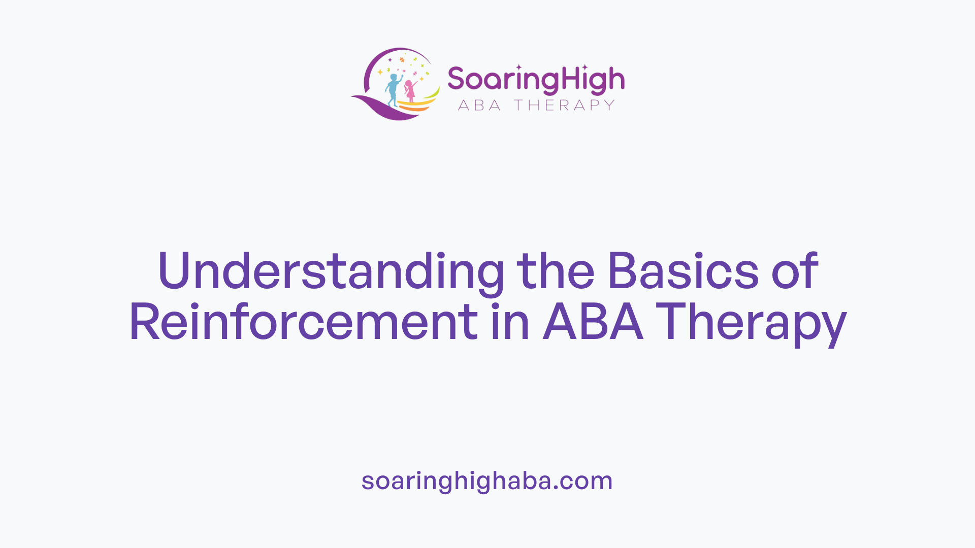 Understanding the Basics of Reinforcement in ABA Therapy
