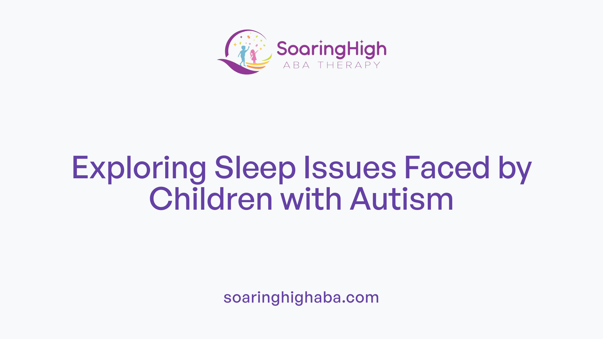 Exploring Sleep Issues Faced by Children with Autism