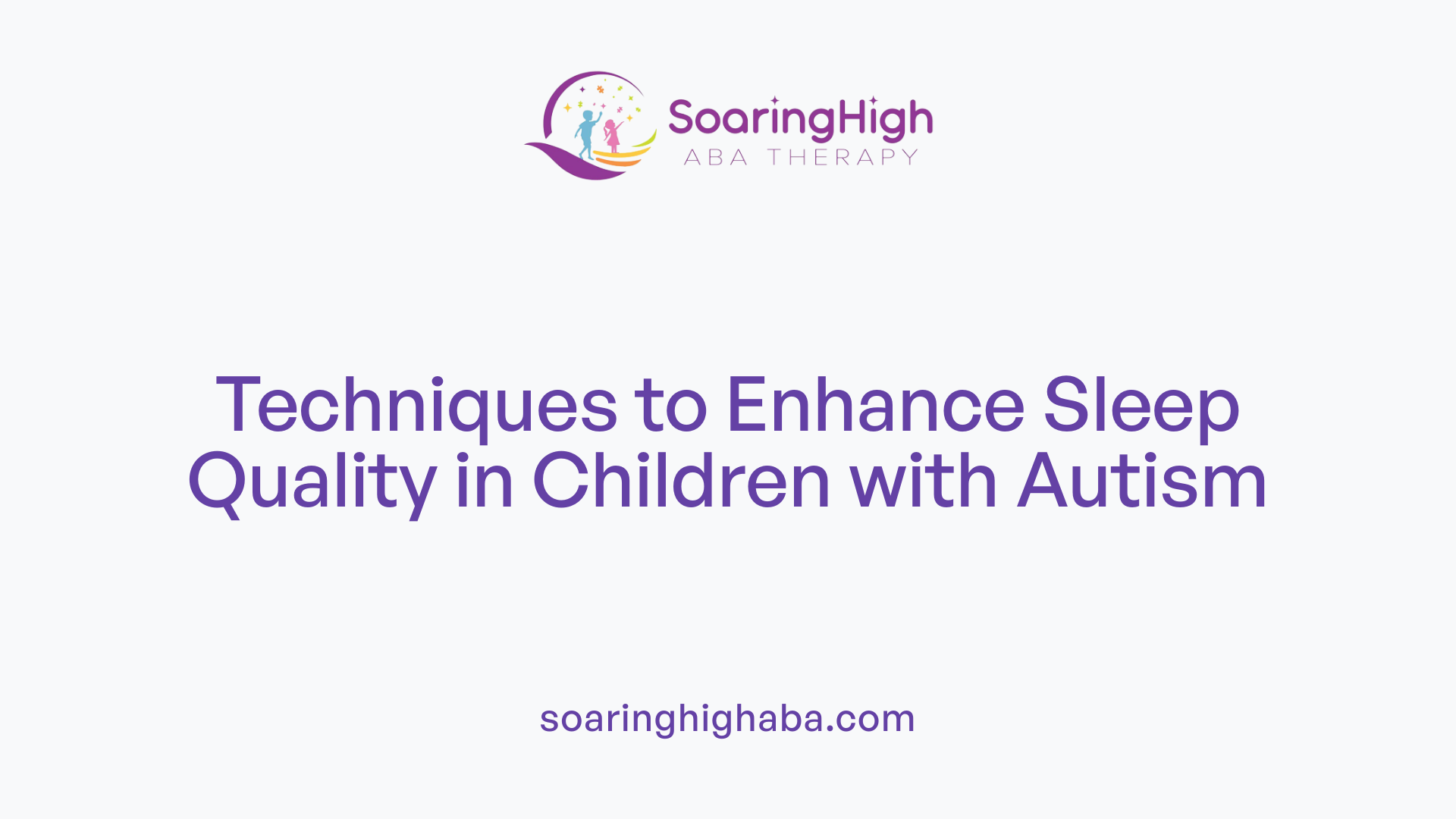 Techniques to Enhance Sleep Quality in Children with Autism