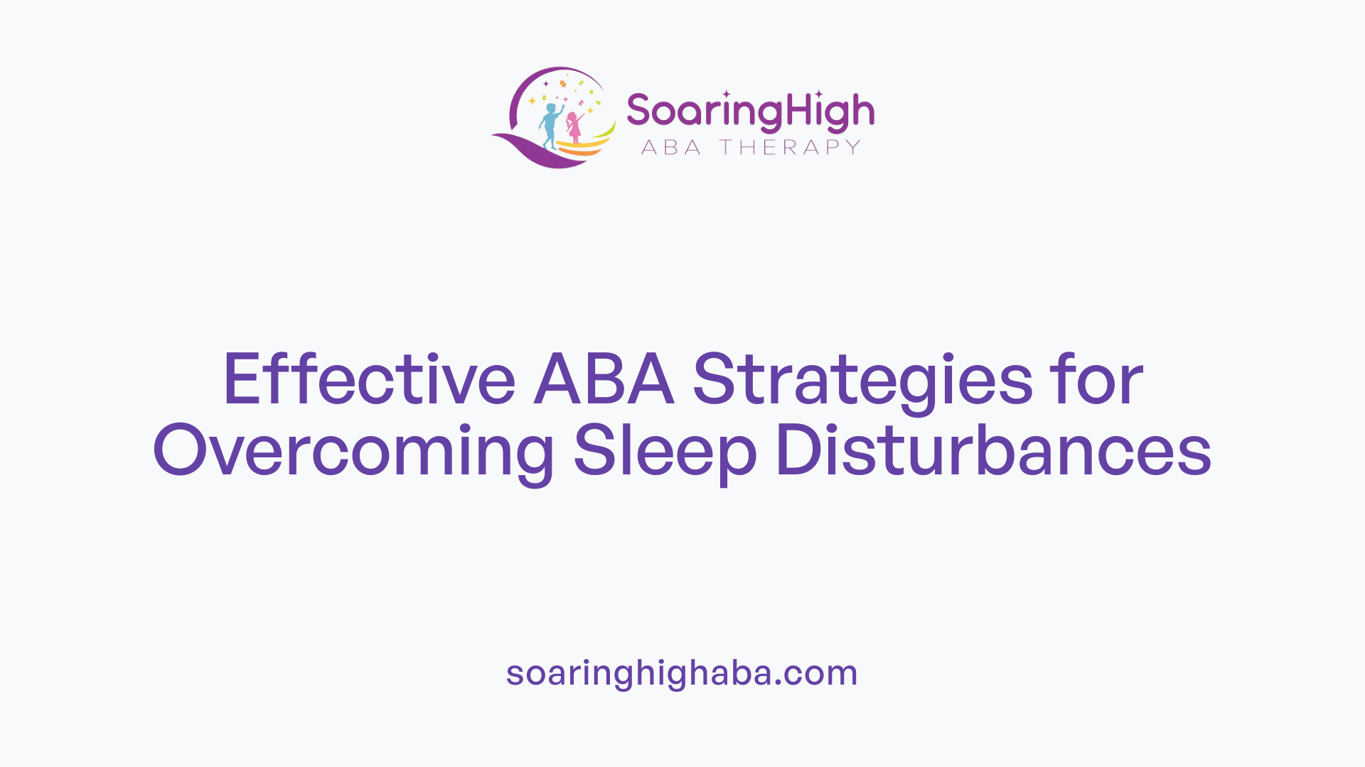 Effective ABA Strategies for Overcoming Sleep Disturbances