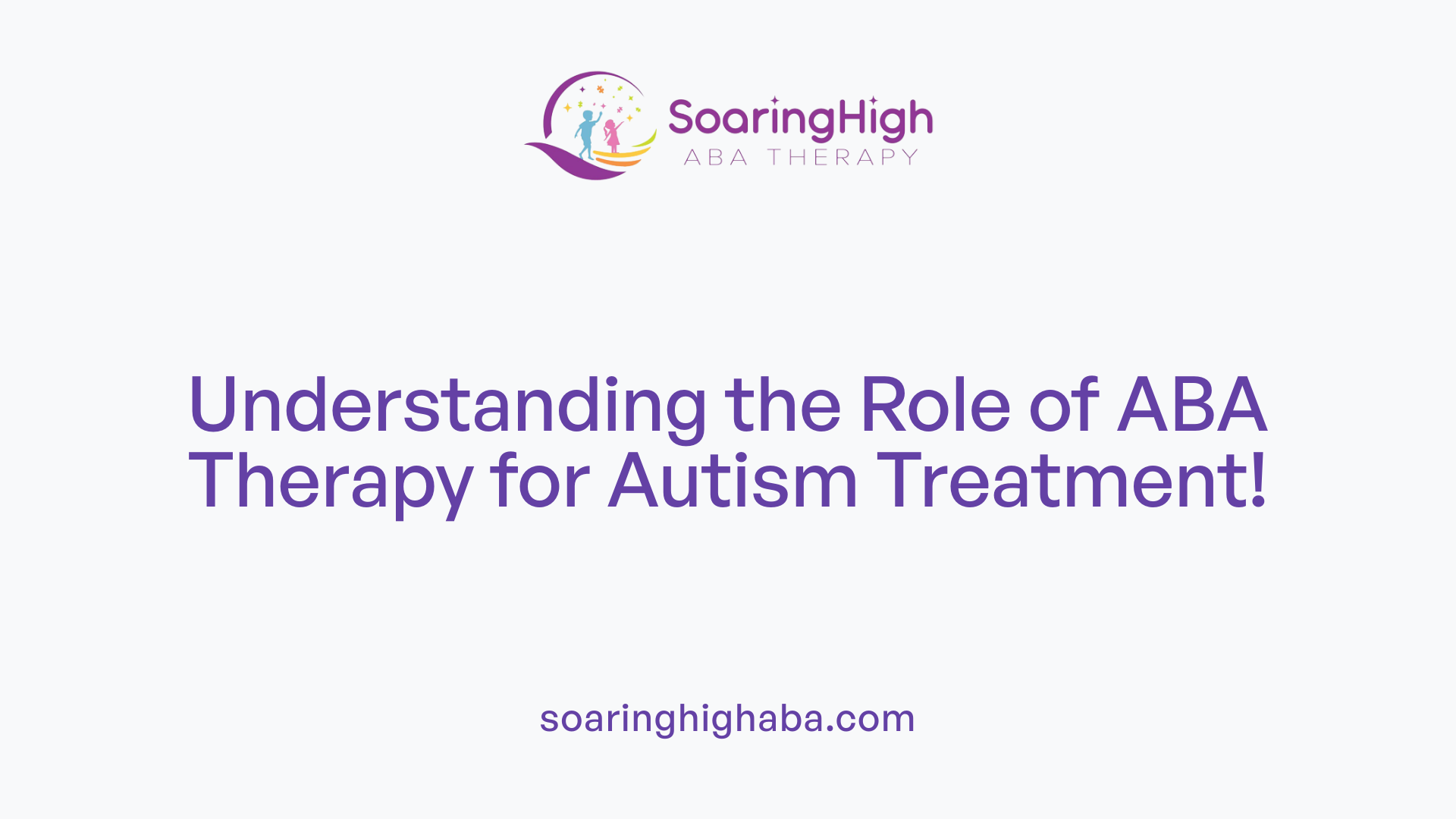 Understanding the Role of ABA Therapy for Autism Treatment!