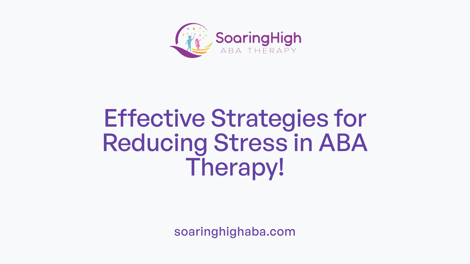 Effective Strategies for Reducing Stress in ABA Therapy!