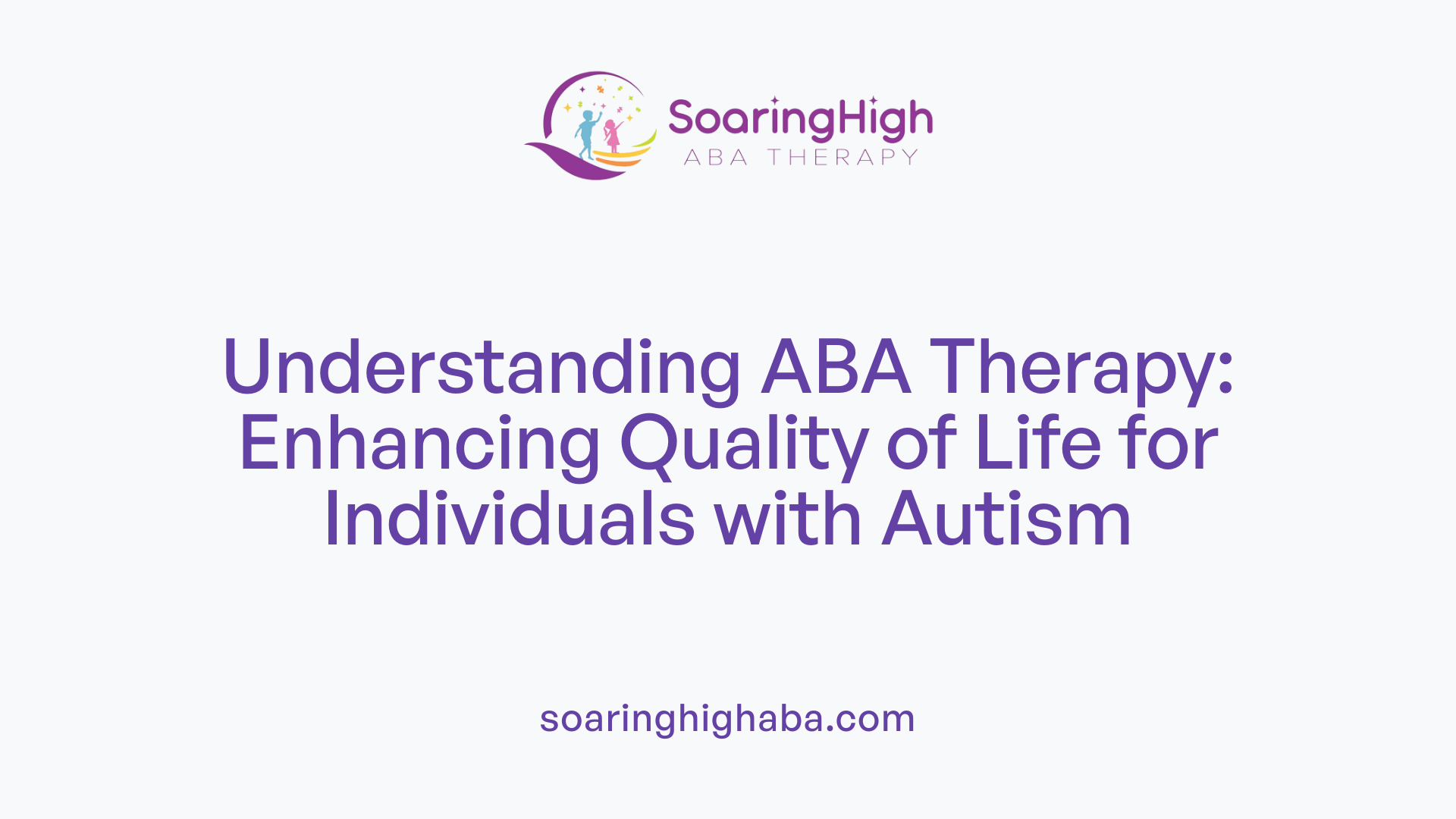 Understanding ABA Therapy: Enhancing Quality of Life for Individuals with Autism