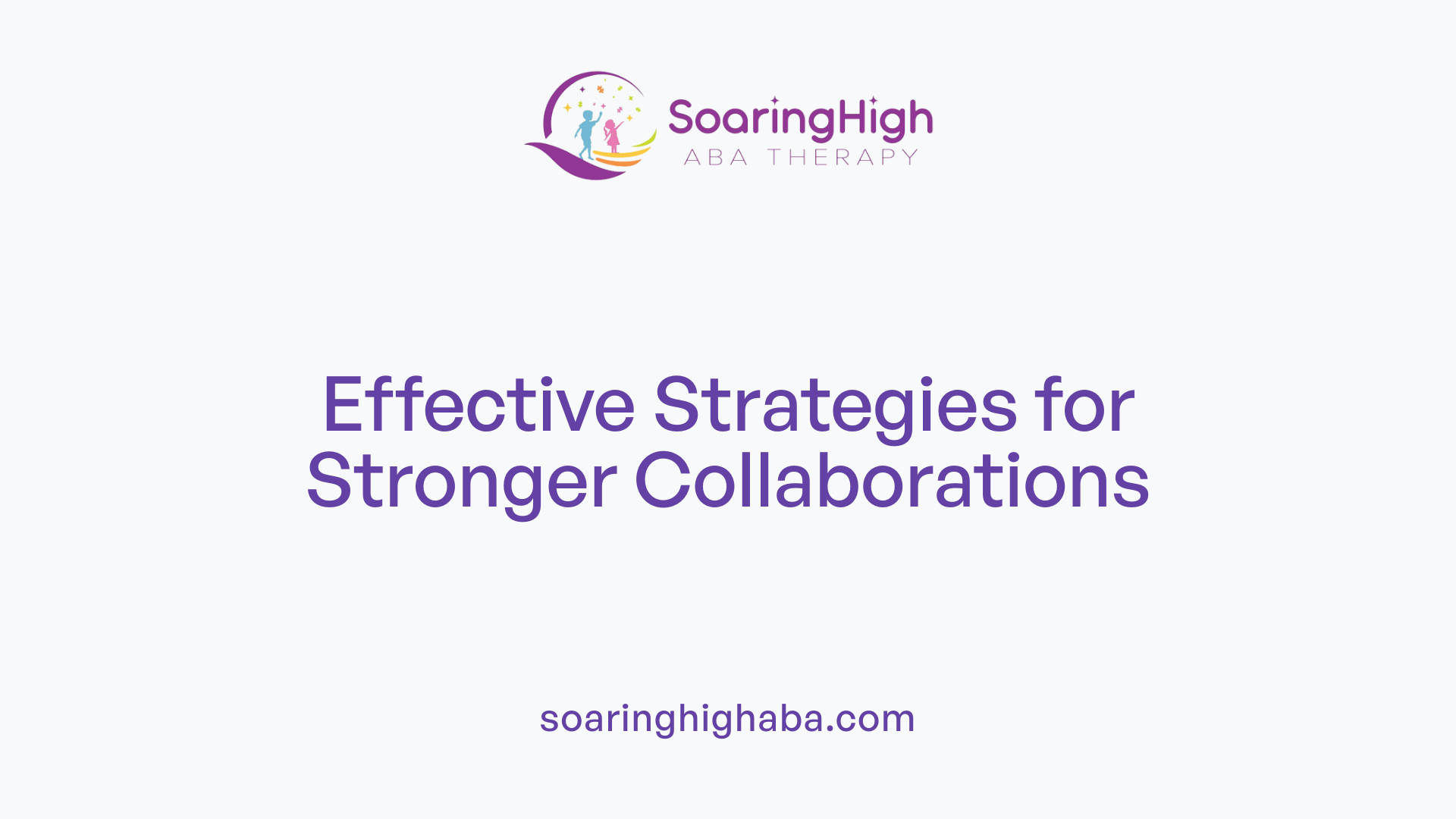 Effective Strategies for Stronger Collaborations