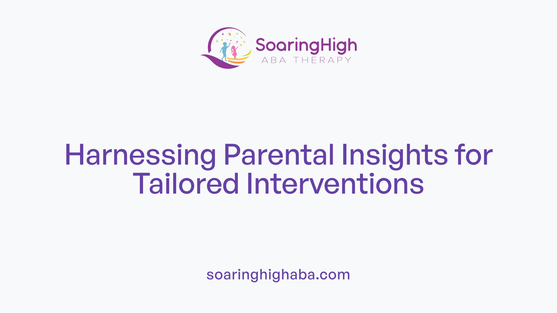 Harnessing Parental Insights for Tailored Interventions