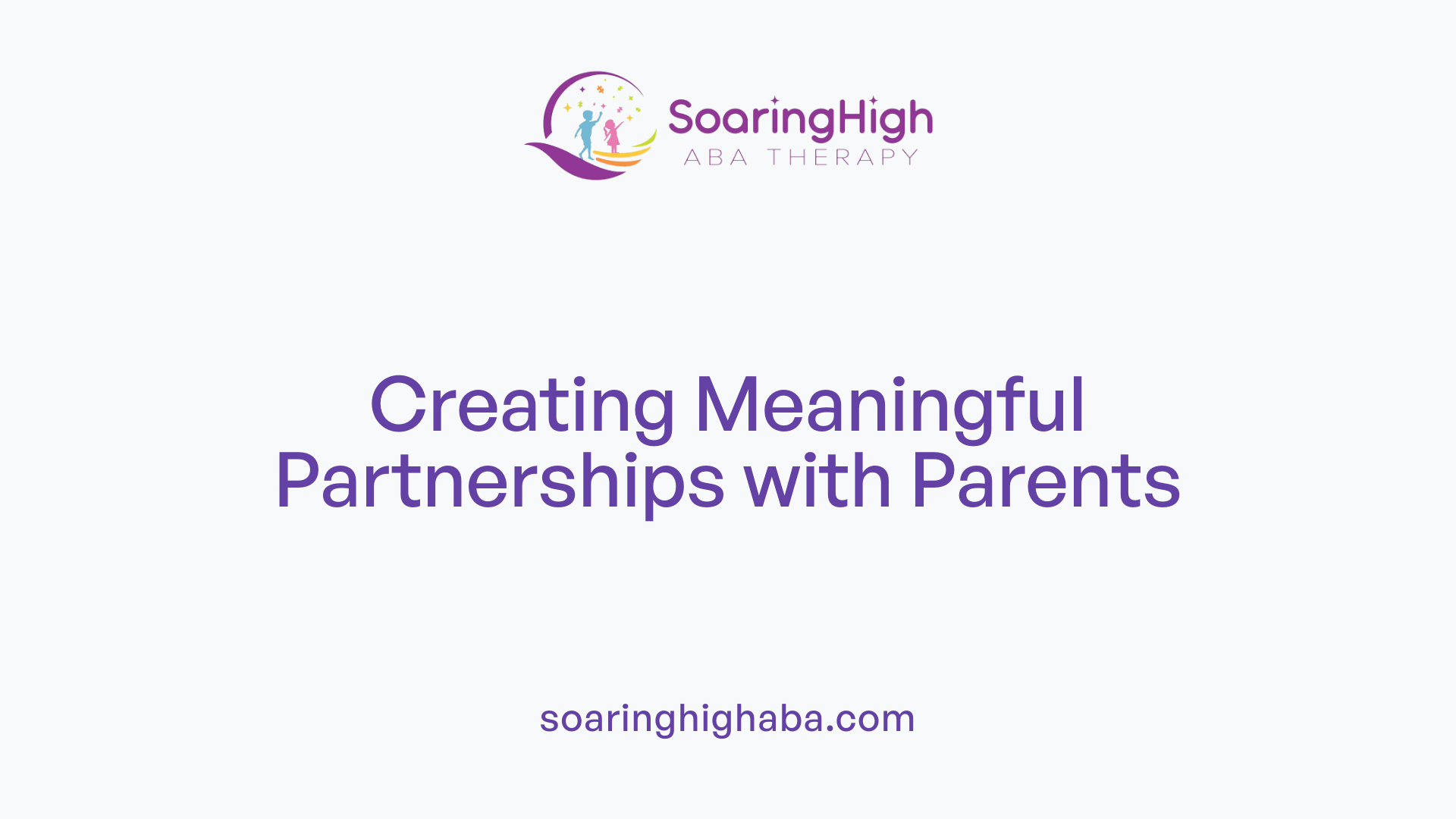 Creating Meaningful Partnerships with Parents