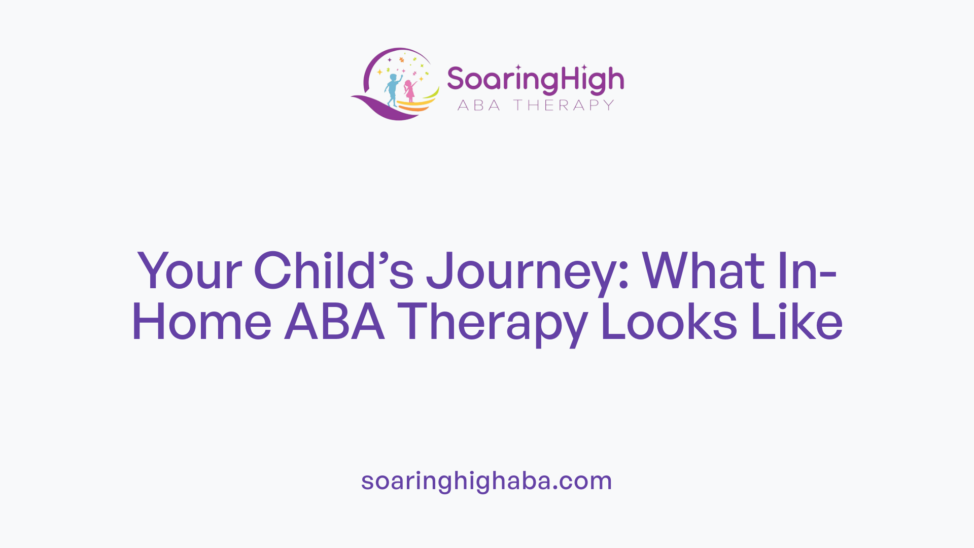 Your Child’s Journey: What In-Home ABA Therapy Looks Like