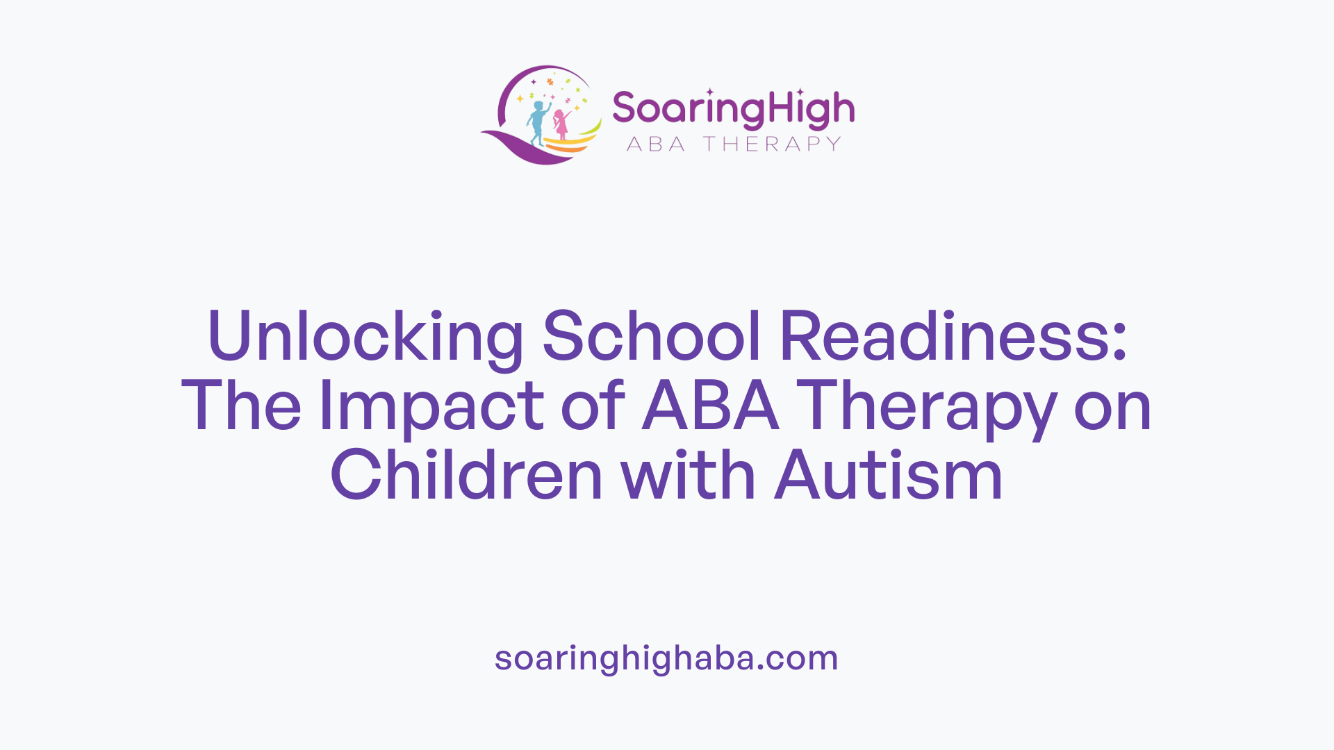 Unlocking School Readiness: The Impact of ABA Therapy on Children with Autism