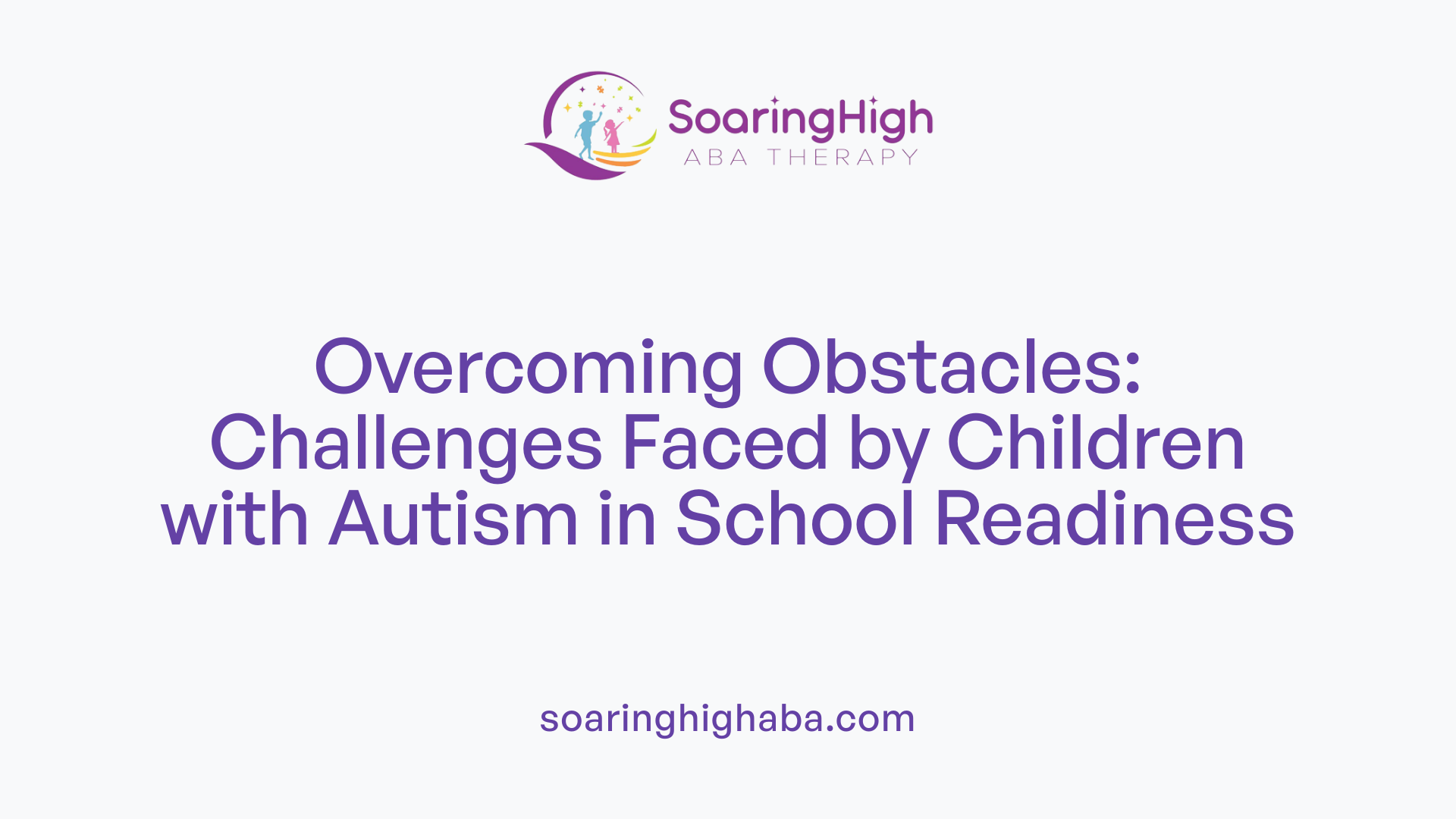 Overcoming Obstacles: Challenges Faced by Children with Autism in School Readiness