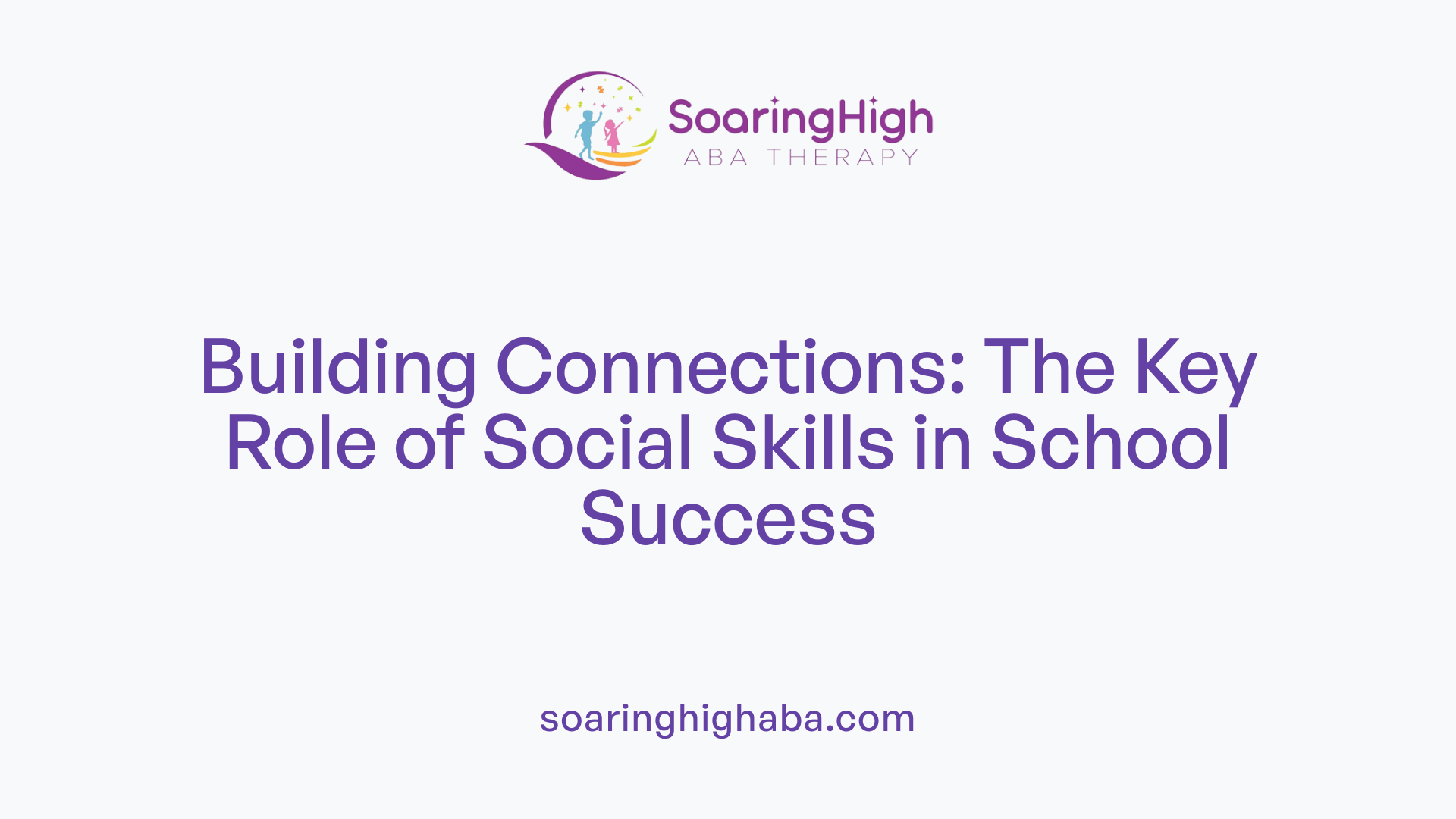 Building Connections: The Key Role of Social Skills in School Success