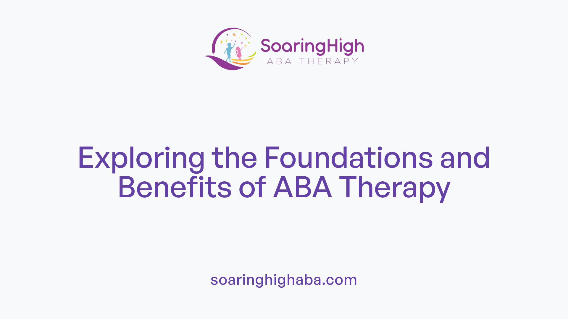 Exploring the Foundations and Benefits of ABA Therapy