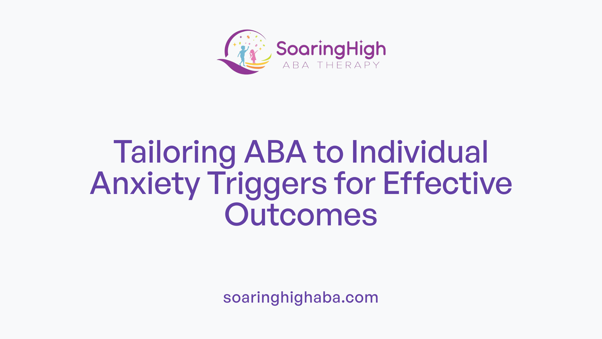 Tailoring ABA to Individual Anxiety Triggers for Effective Outcomes