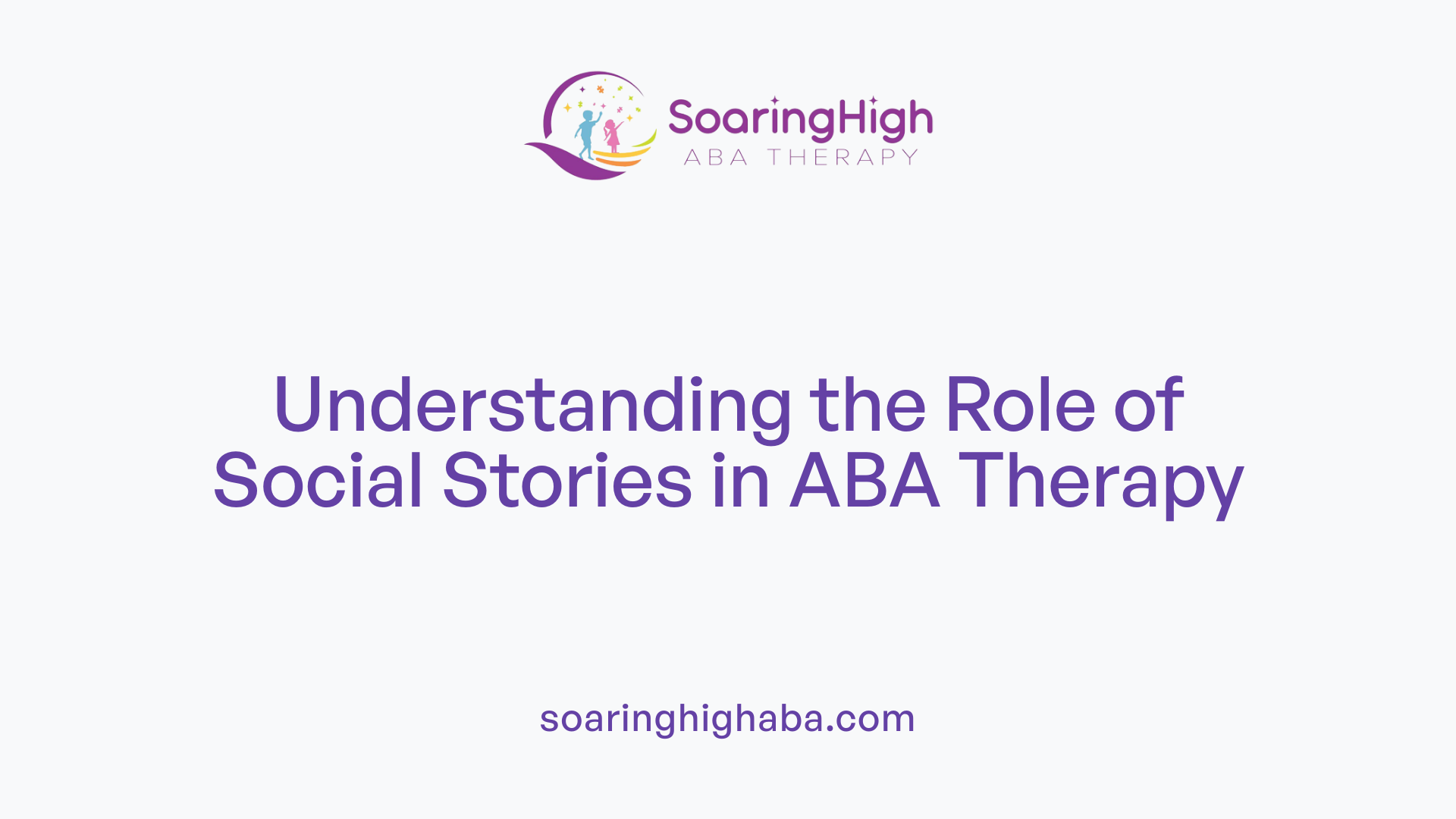 Understanding the Role of Social Stories in ABA Therapy
