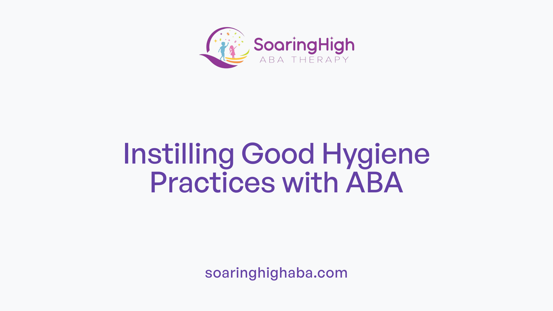 Instilling Good Hygiene Practices with ABA