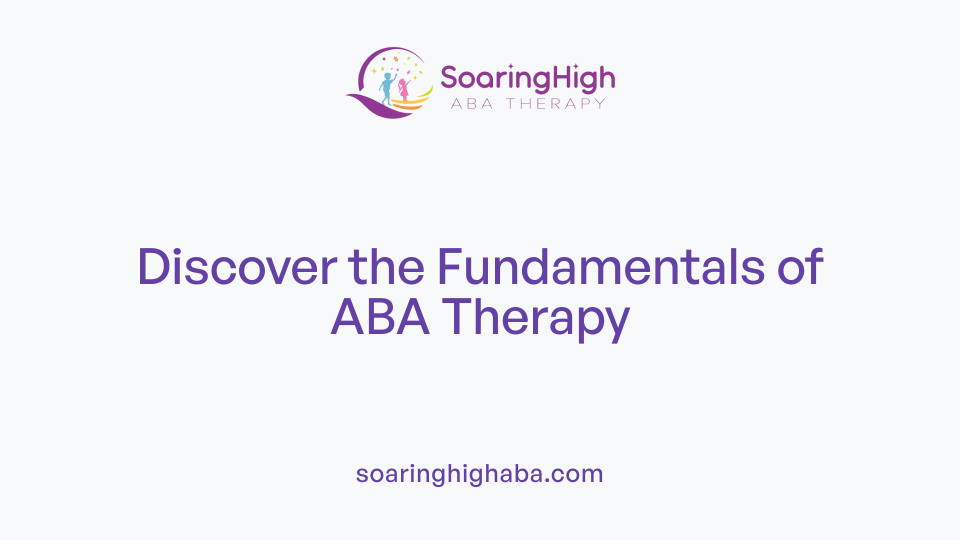 Discover the Fundamentals of ABA Therapy