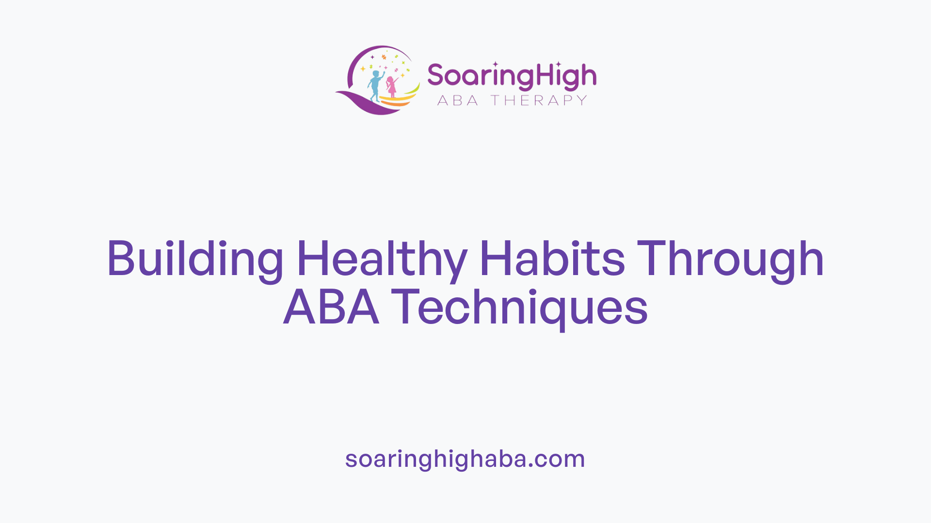 Building Healthy Habits Through ABA Techniques