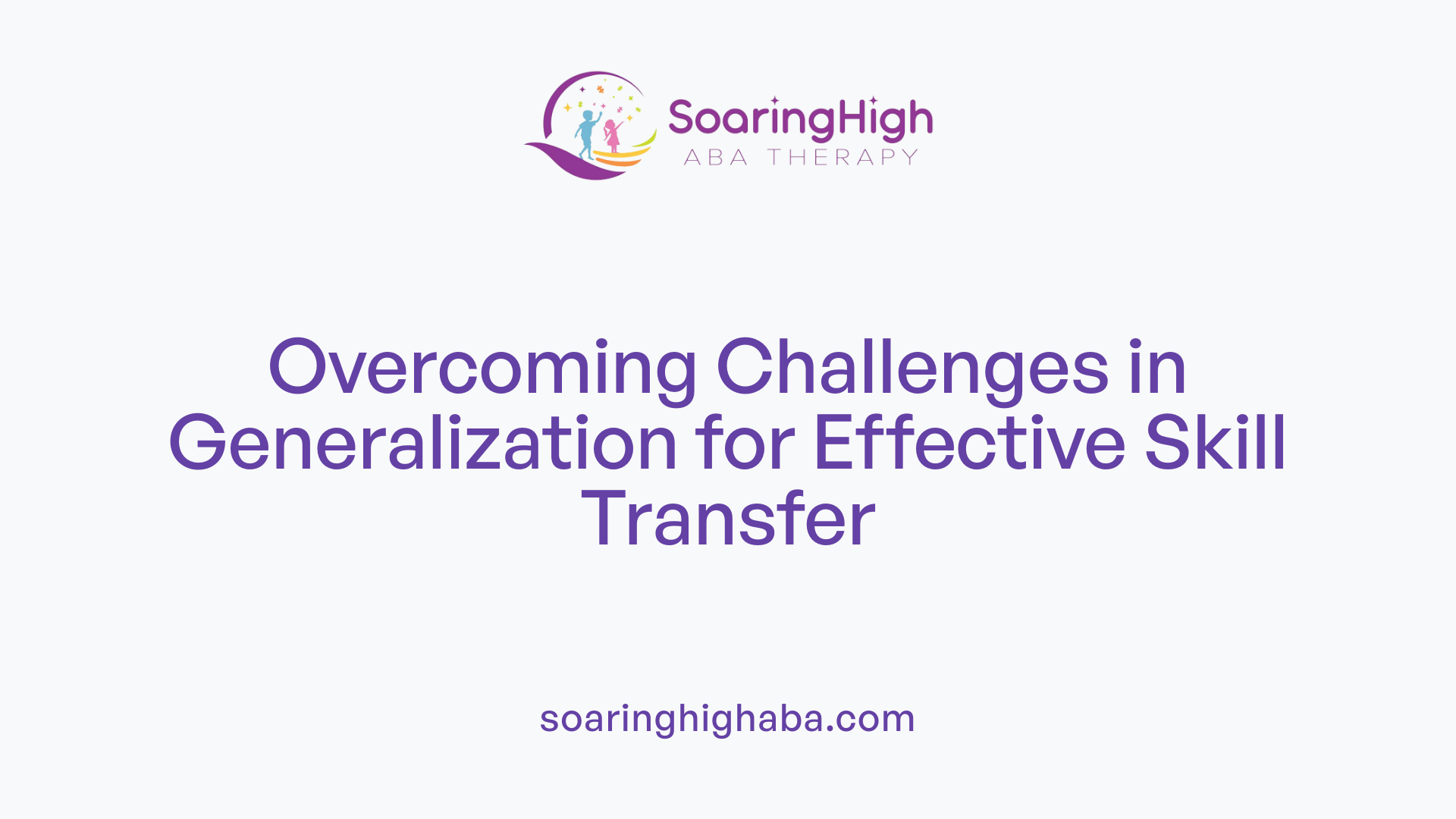 Overcoming Challenges in Generalization for Effective Skill Transfer