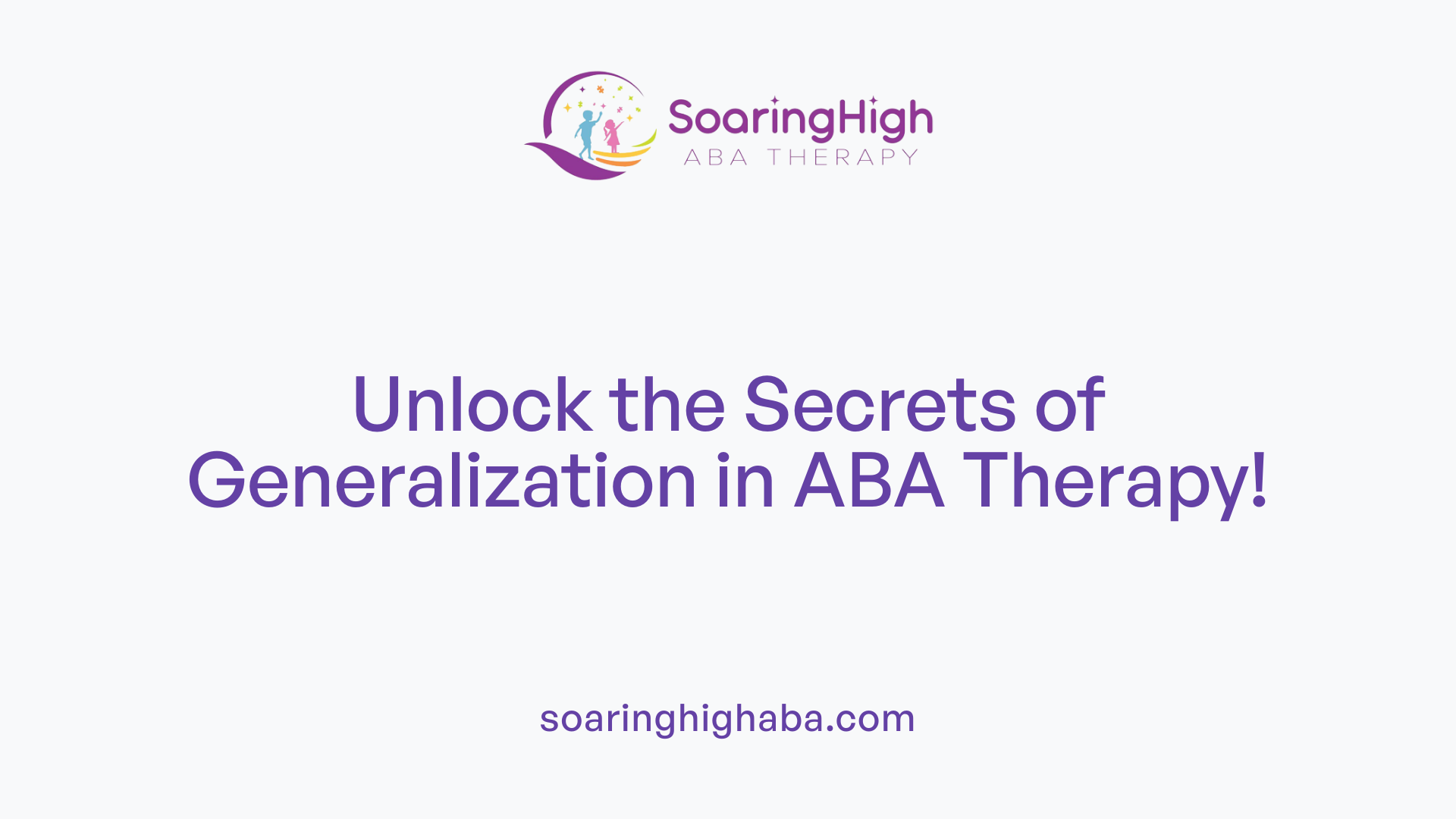 Unlock the Secrets of Generalization in ABA Therapy!