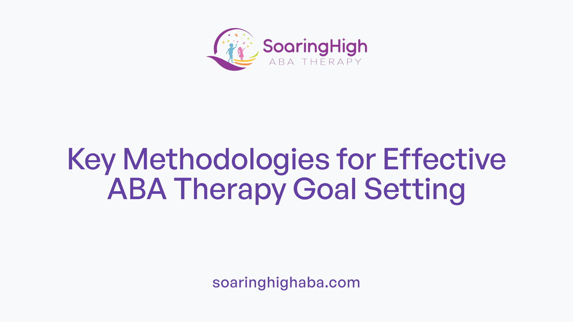 Key Methodologies for Effective ABA Therapy Goal Setting