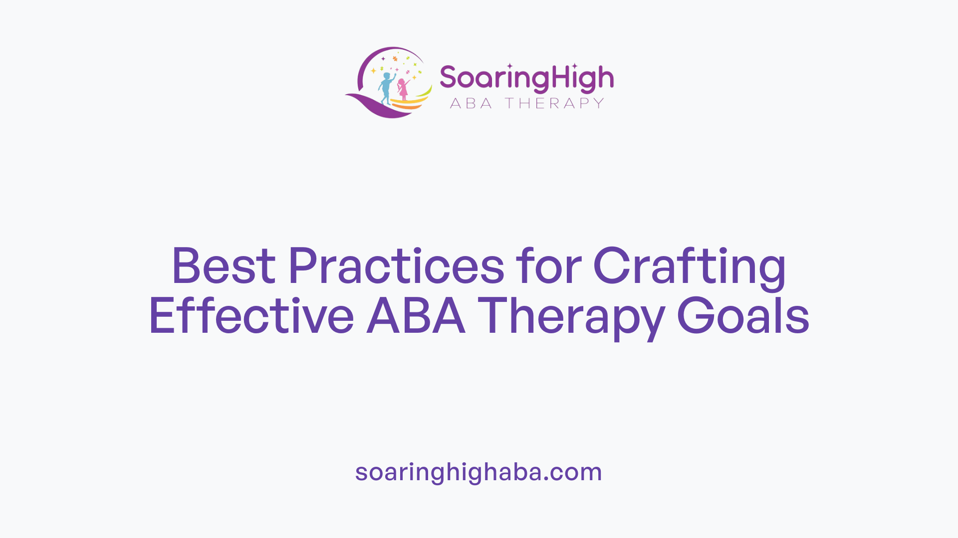 Best Practices for Crafting Effective ABA Therapy Goals