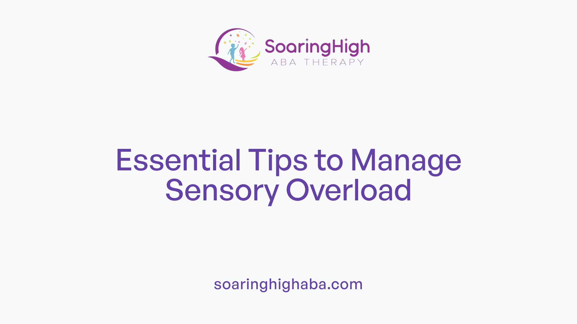 Essential Tips to Manage Sensory Overload