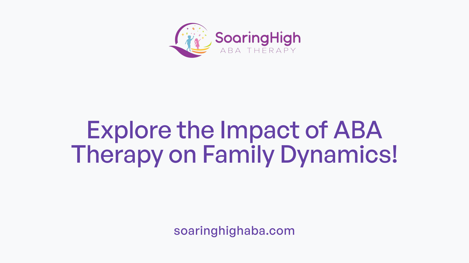 Explore the Impact of ABA Therapy on Family Dynamics!