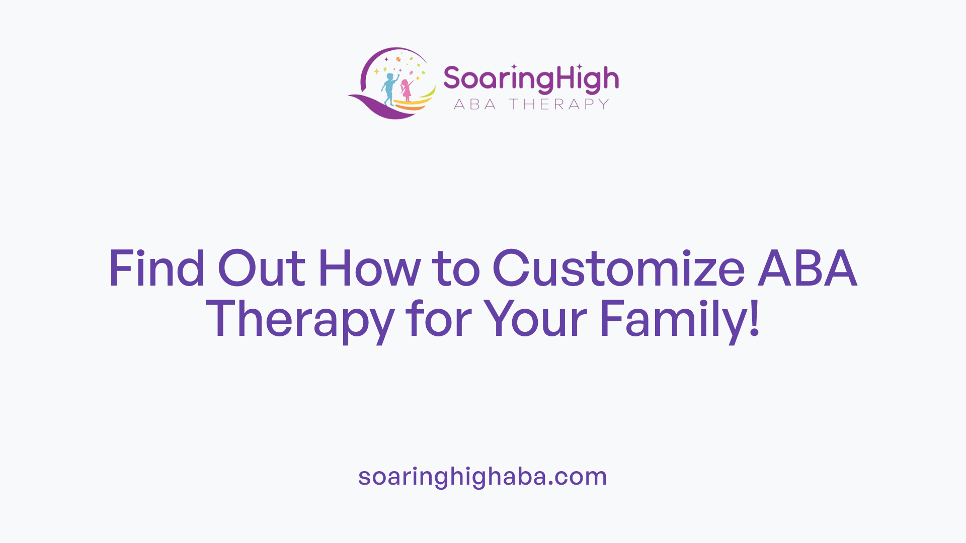Find Out How to Customize ABA Therapy for Your Family!
