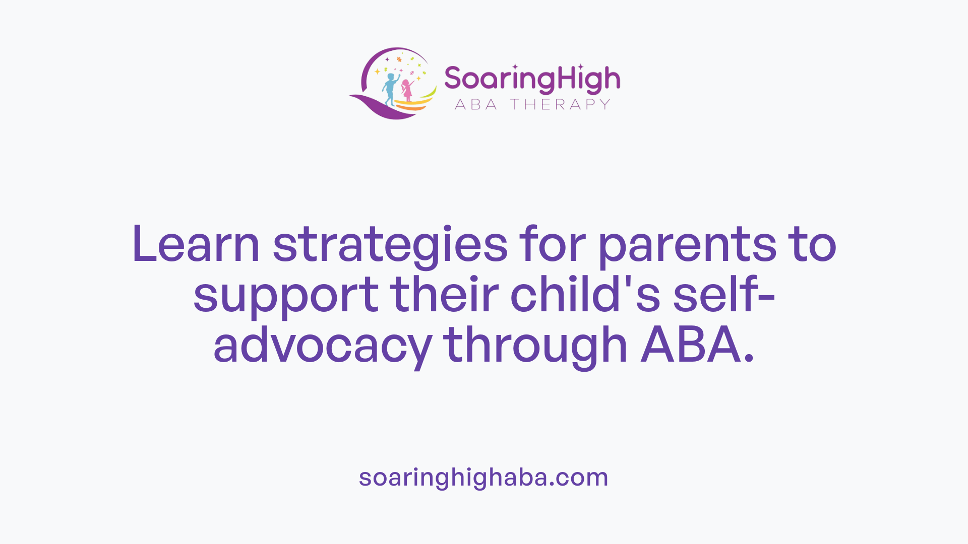 Learn strategies for parents to support their child's self-advocacy through ABA.