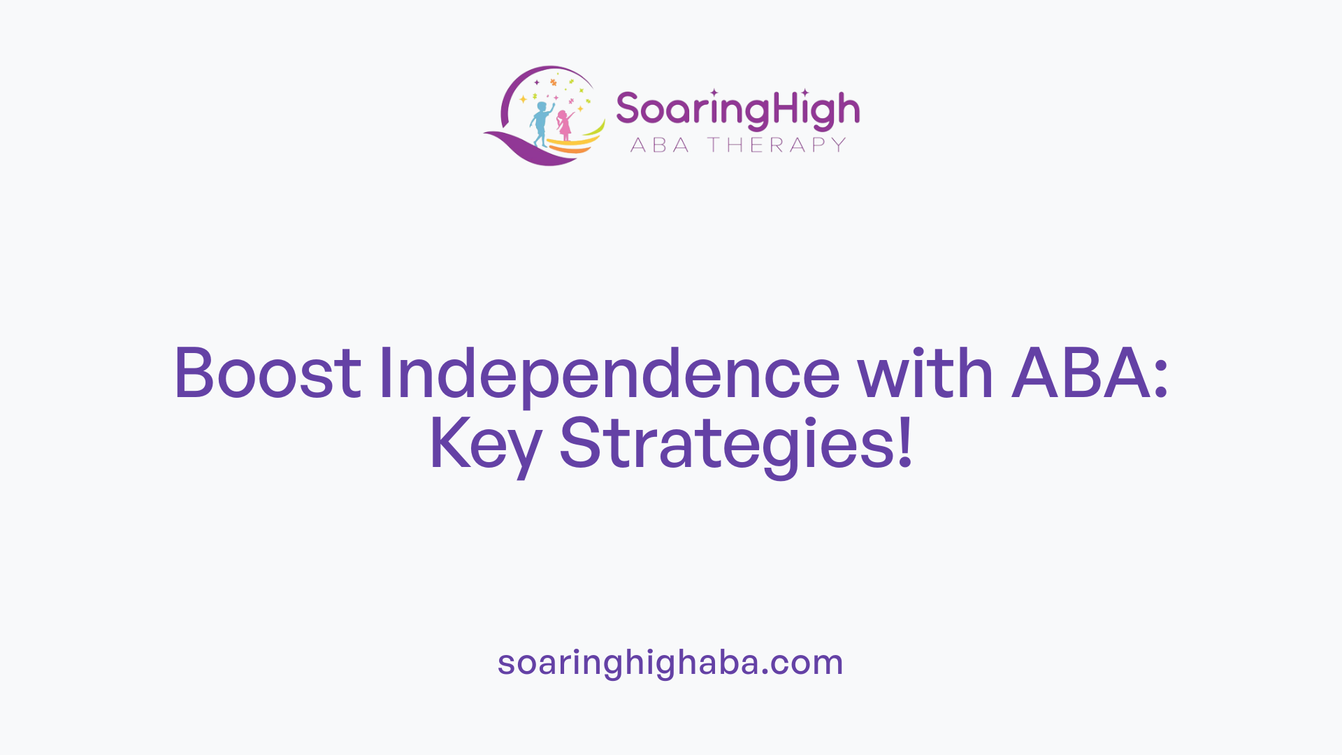 Boost Independence with ABA: Key Strategies!