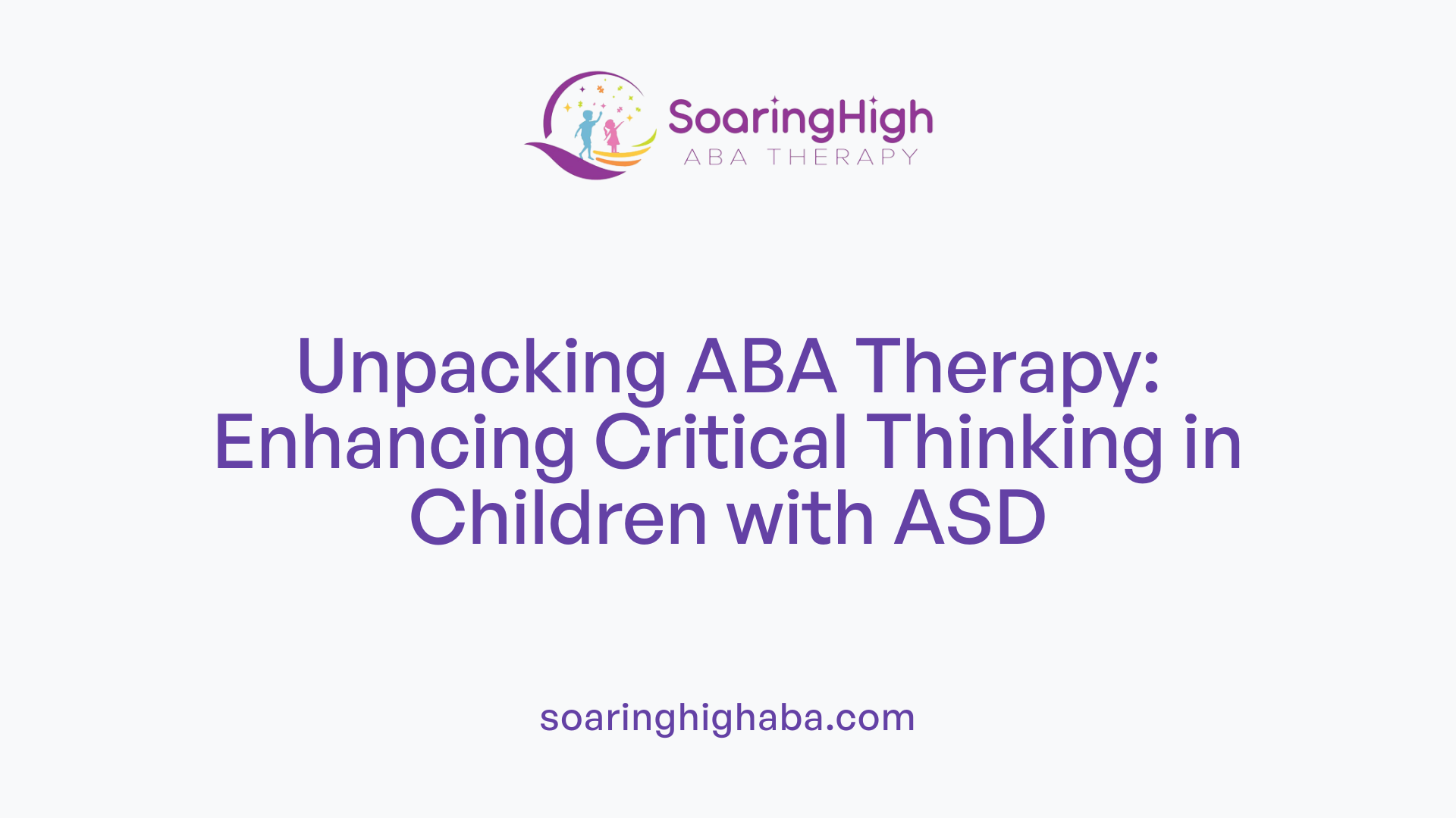 Unpacking ABA Therapy: Enhancing Critical Thinking in Children with ASD