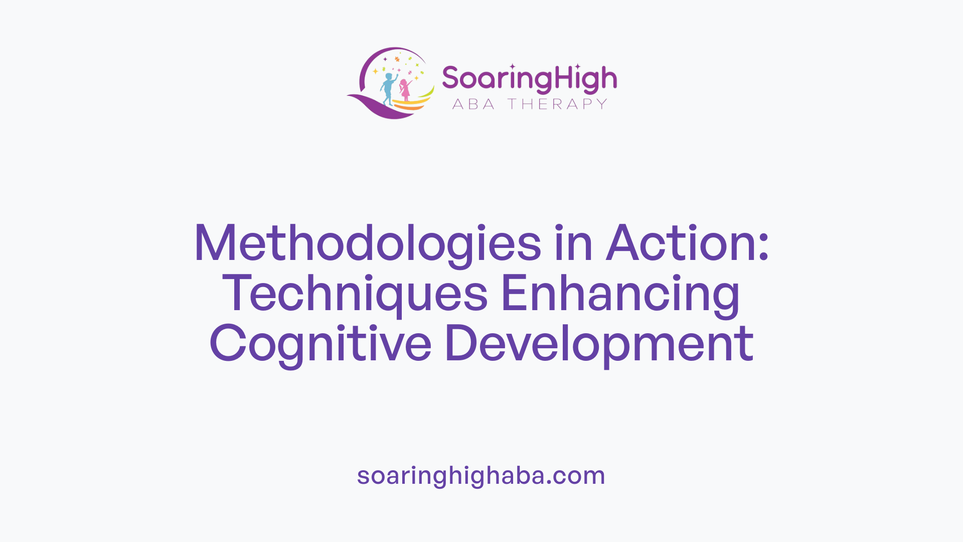 Methodologies in Action: Techniques Enhancing Cognitive Development