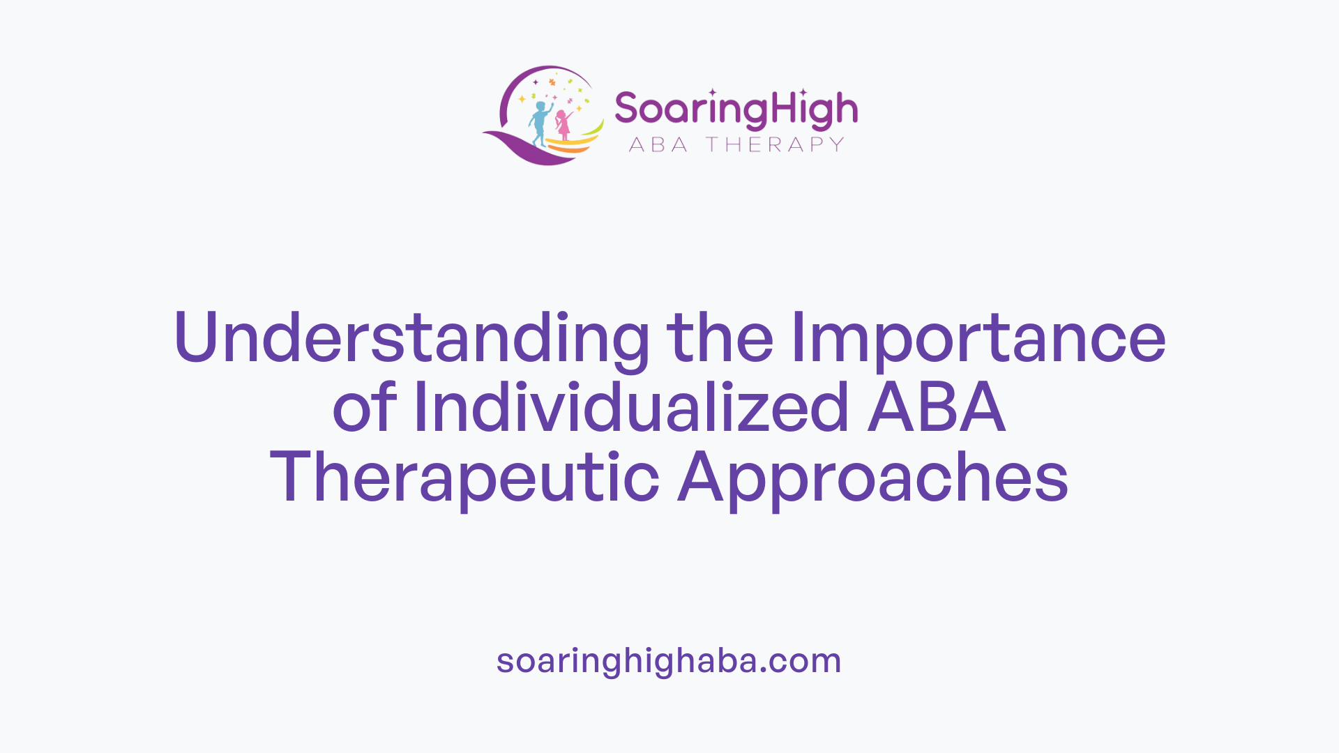 Understanding the Importance of Individualized ABA Therapeutic Approaches