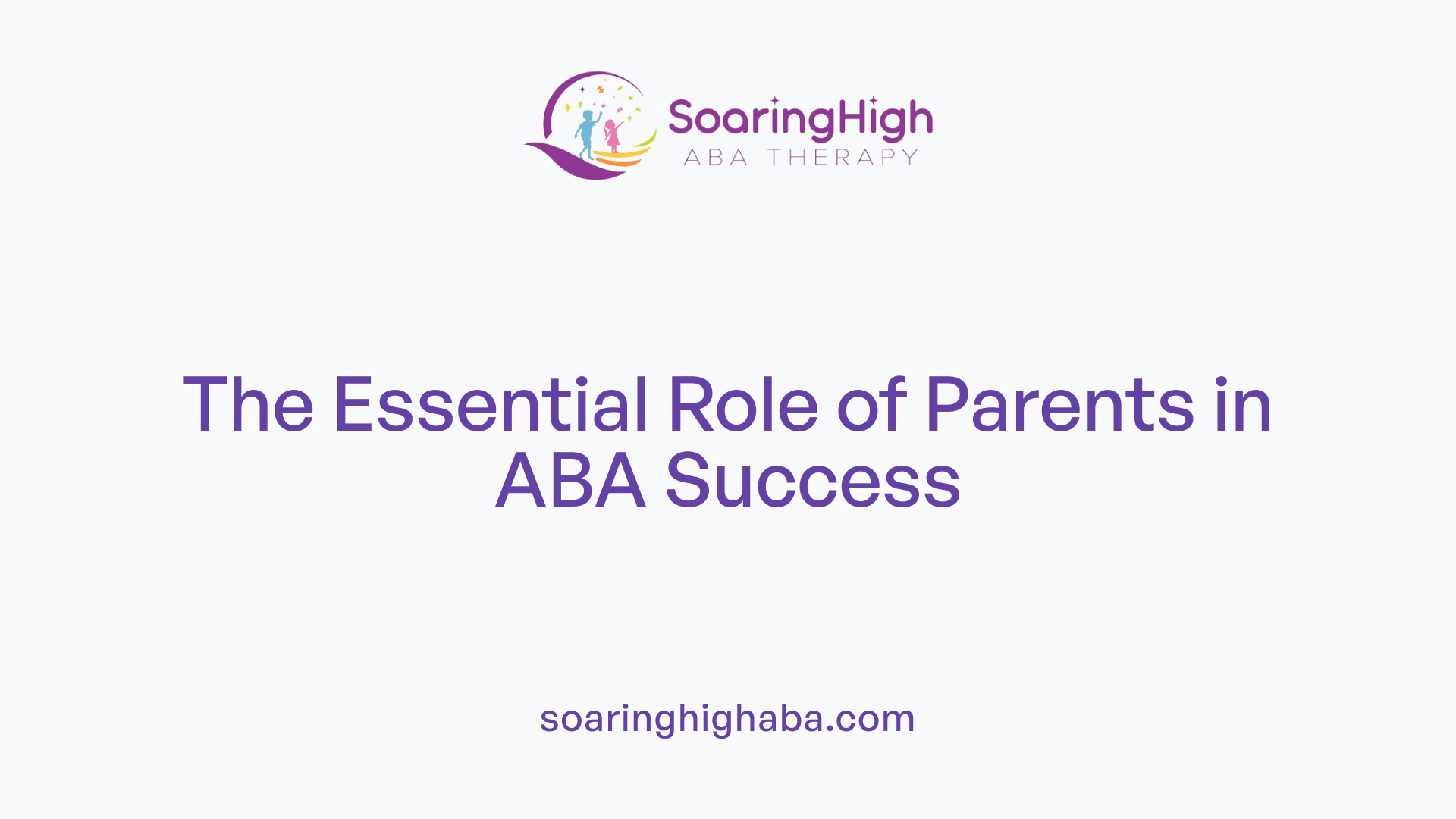 The Essential Role of Parents in ABA Success