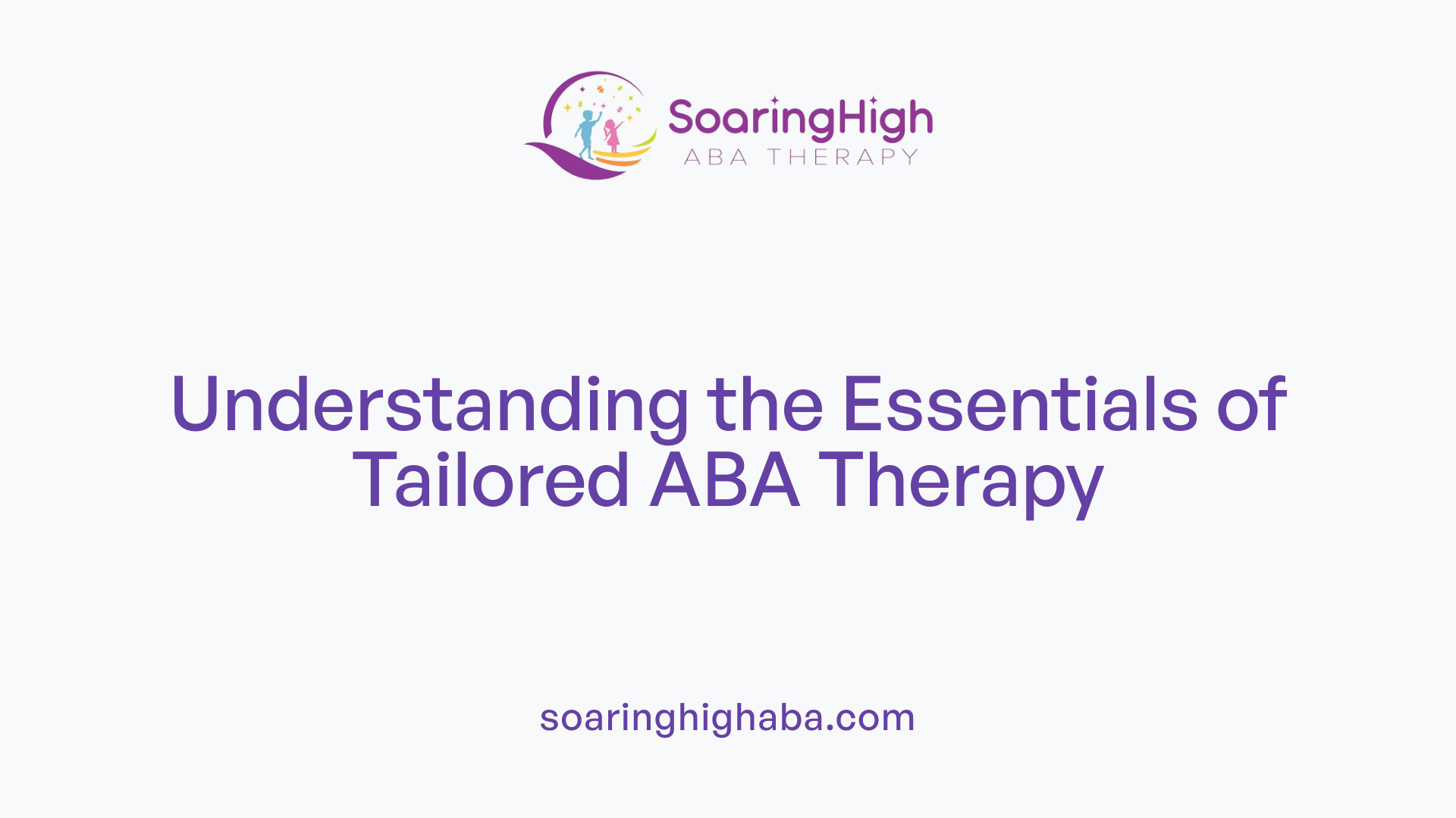 Understanding the Essentials of Tailored ABA Therapy