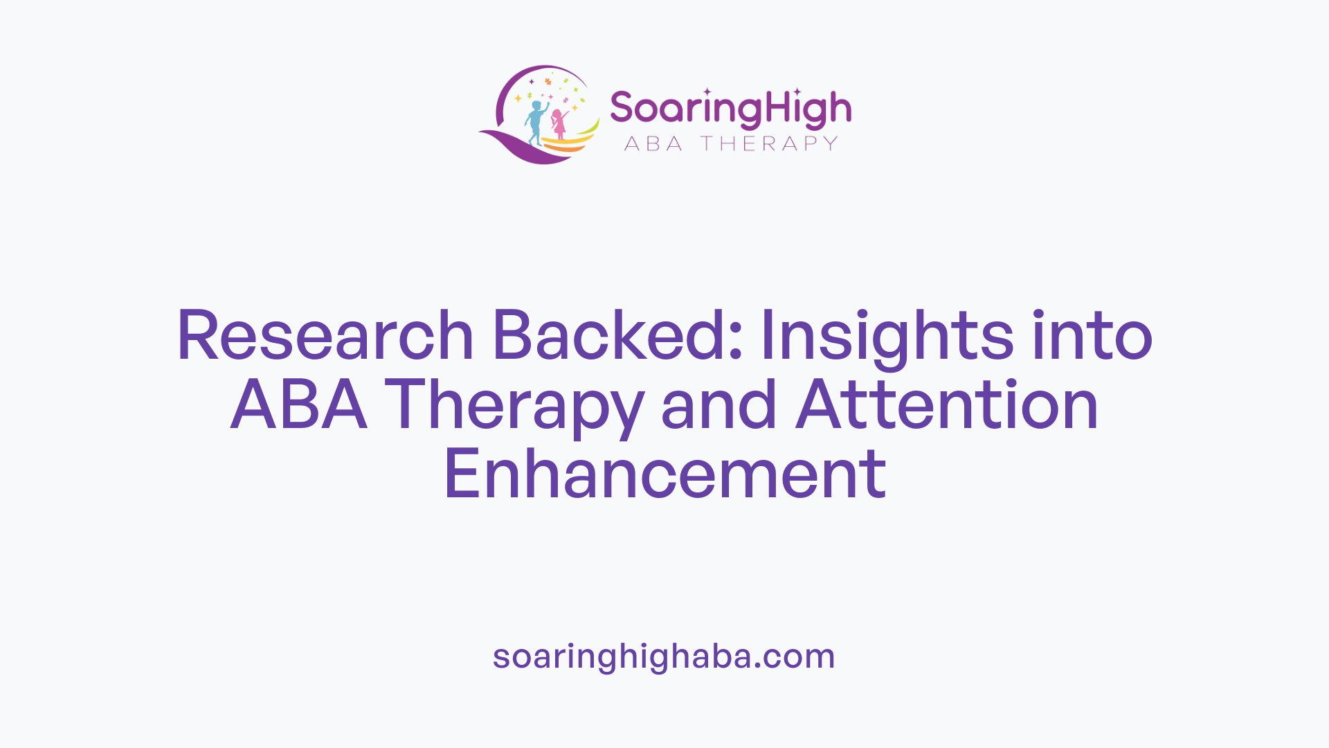 Research Backed: Insights into ABA Therapy and Attention Enhancement
