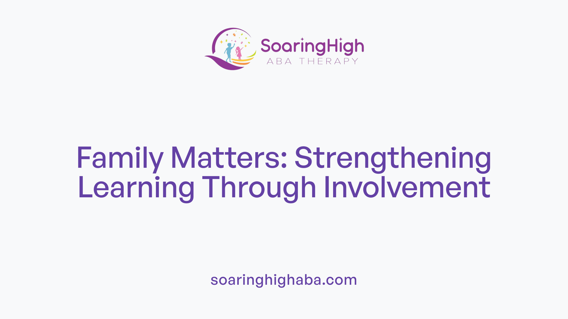 Family Matters: Strengthening Learning Through Involvement