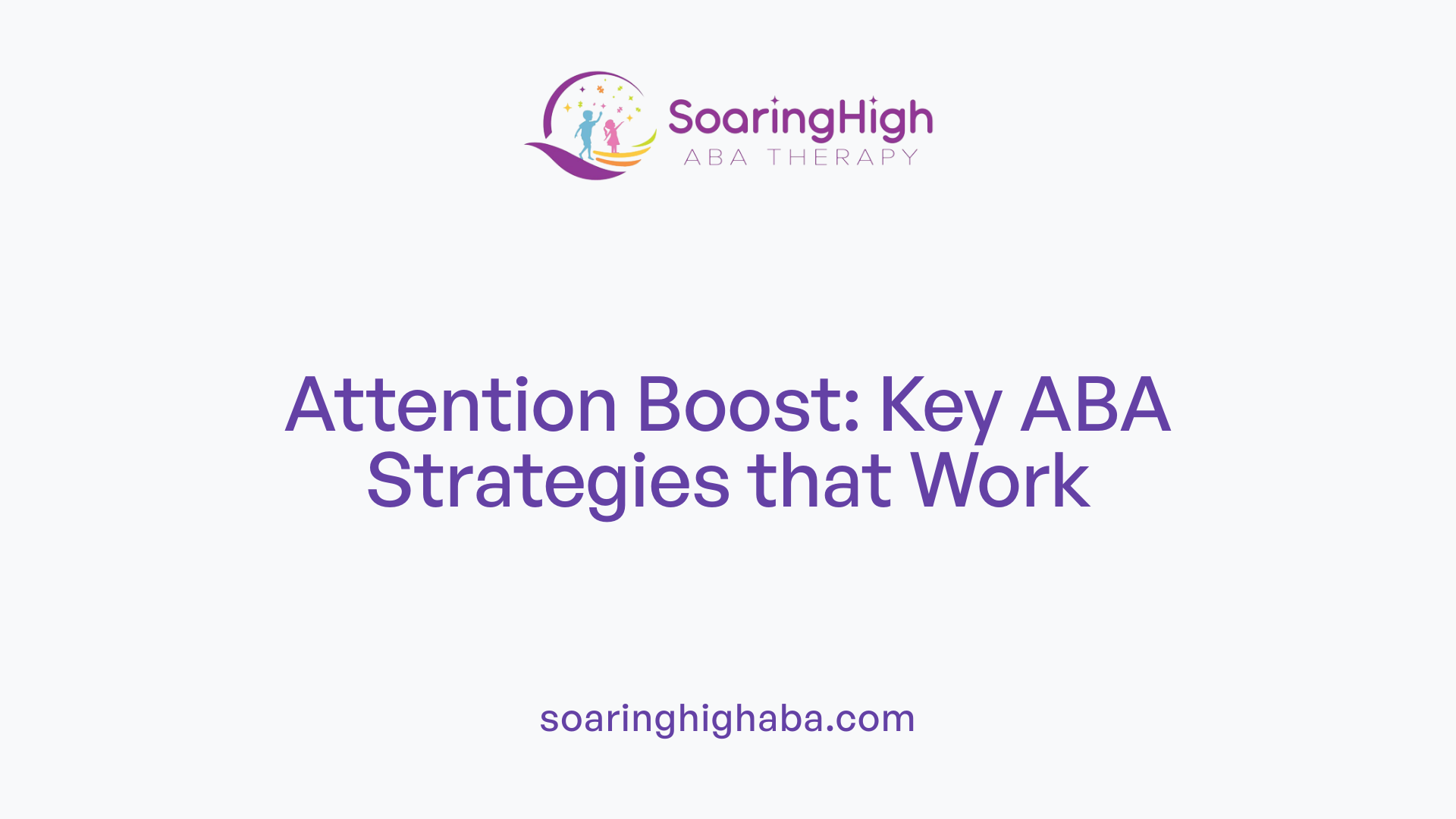 Attention Boost: Key ABA Strategies that Work