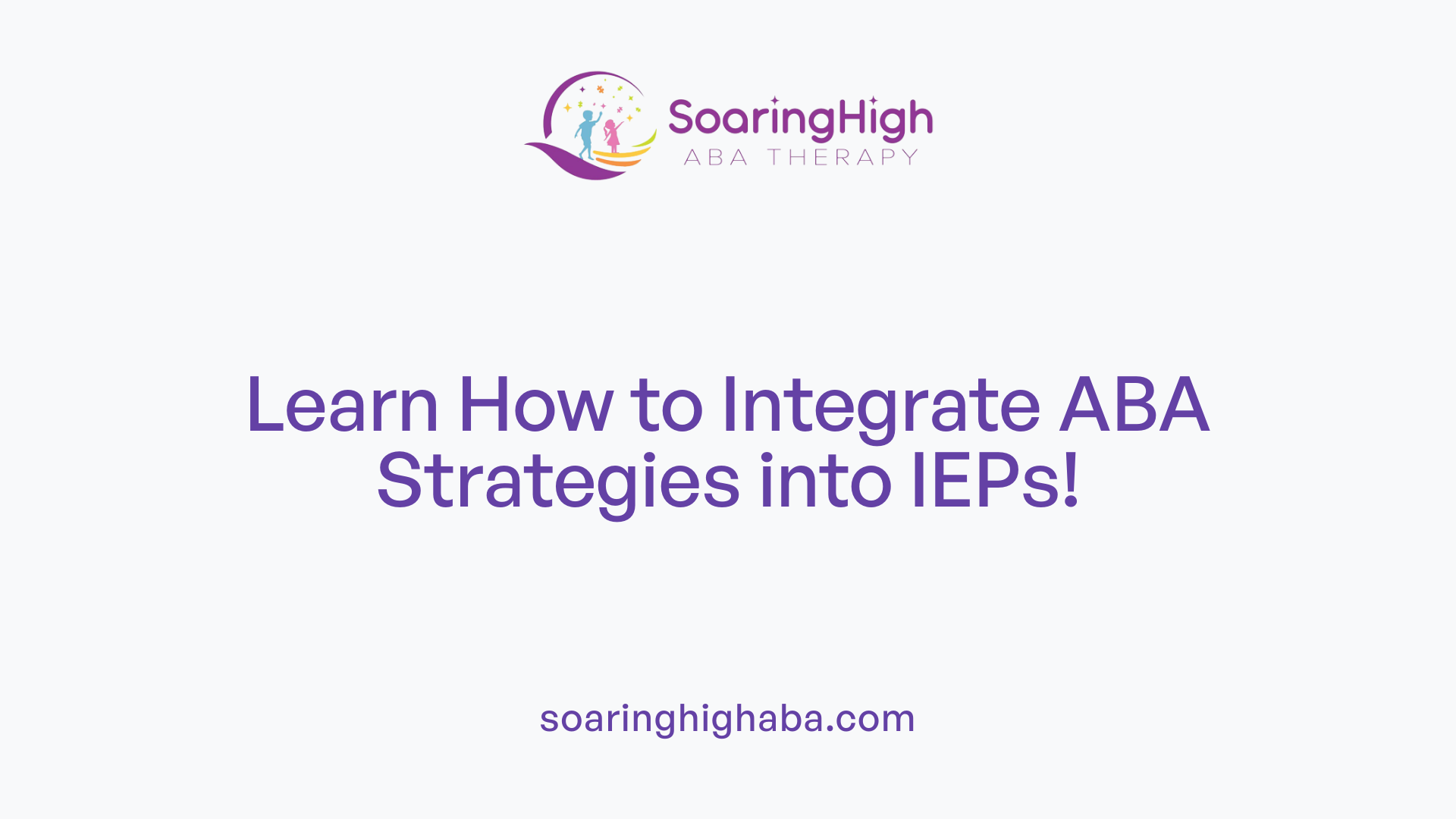 Learn How to Integrate ABA Strategies into IEPs!